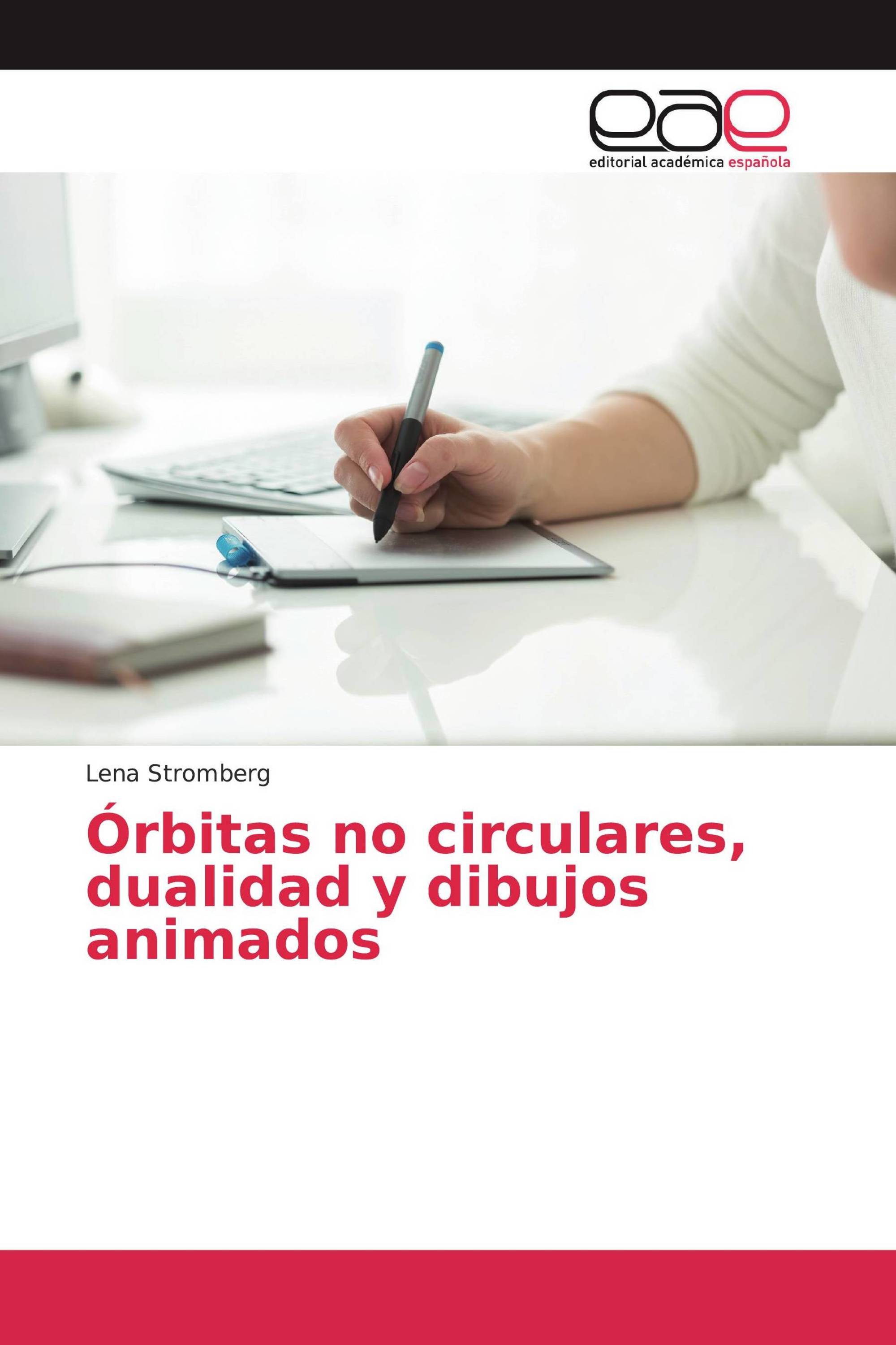 Órbitas no circulares, dualidad y dibujos animados