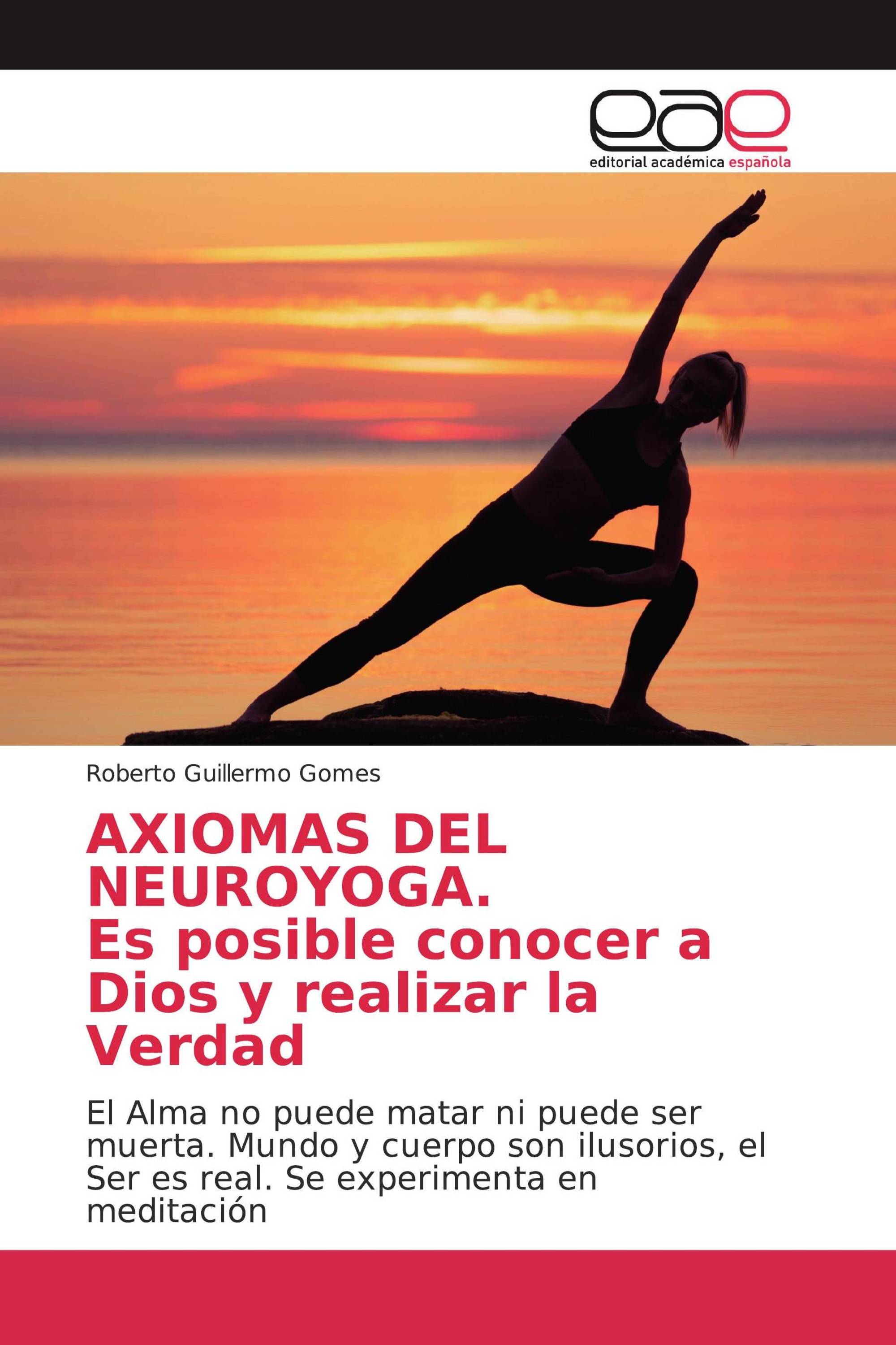 AXIOMAS DEL NEUROYOGA. Es posible conocer a Dios y realizar la Verdad