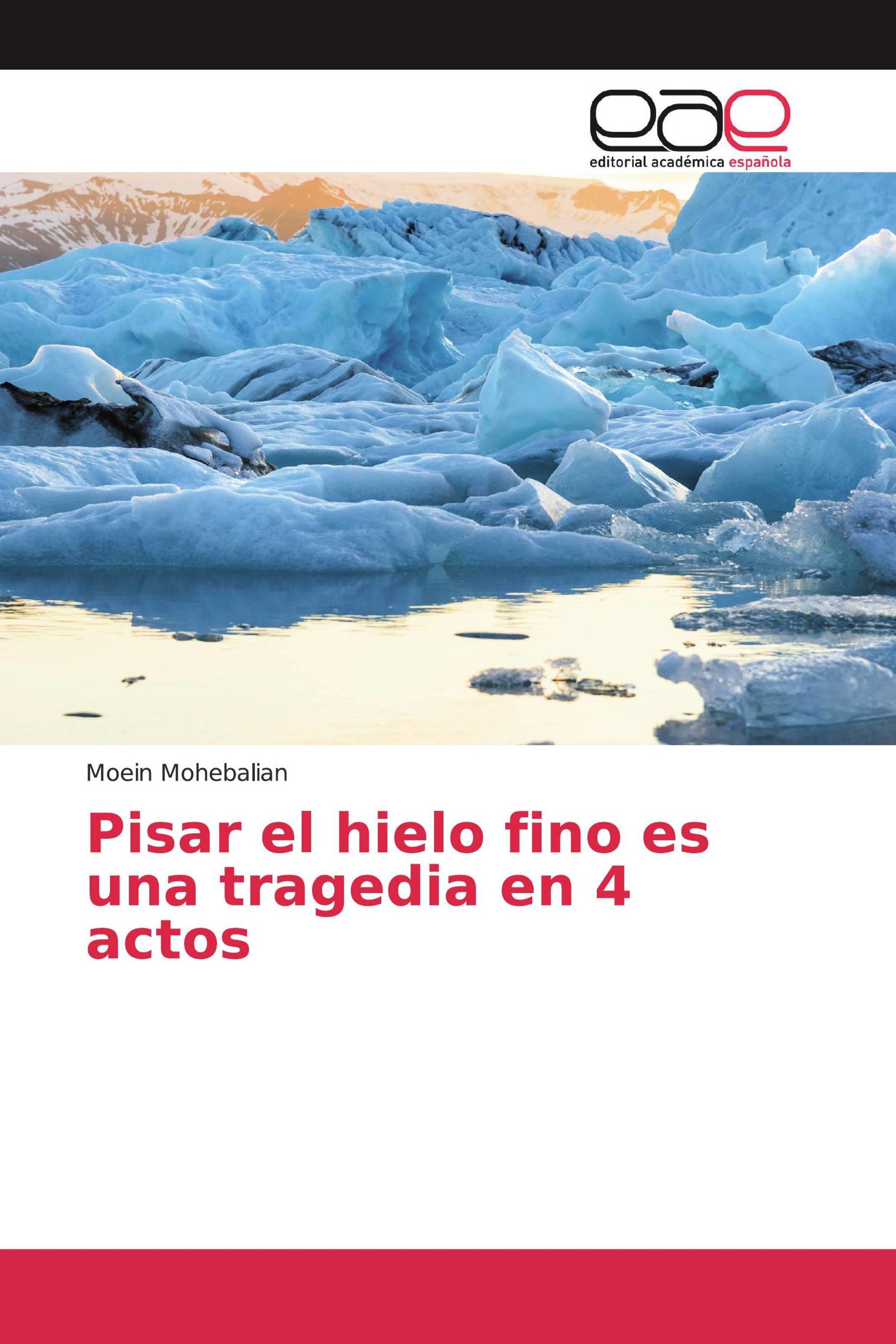 Pisar el hielo fino es una tragedia en 4 actos