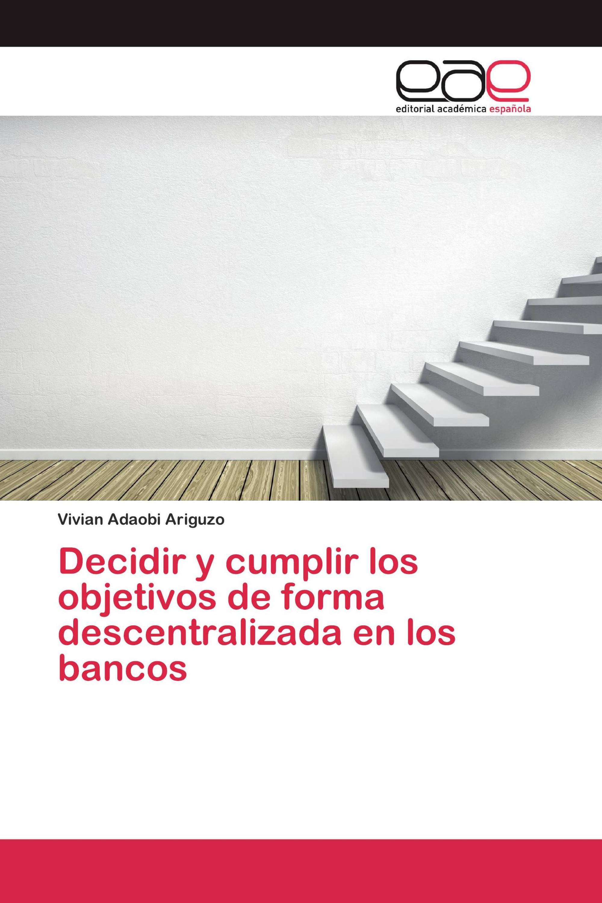 Decidir y cumplir los objetivos de forma descentralizada en los bancos