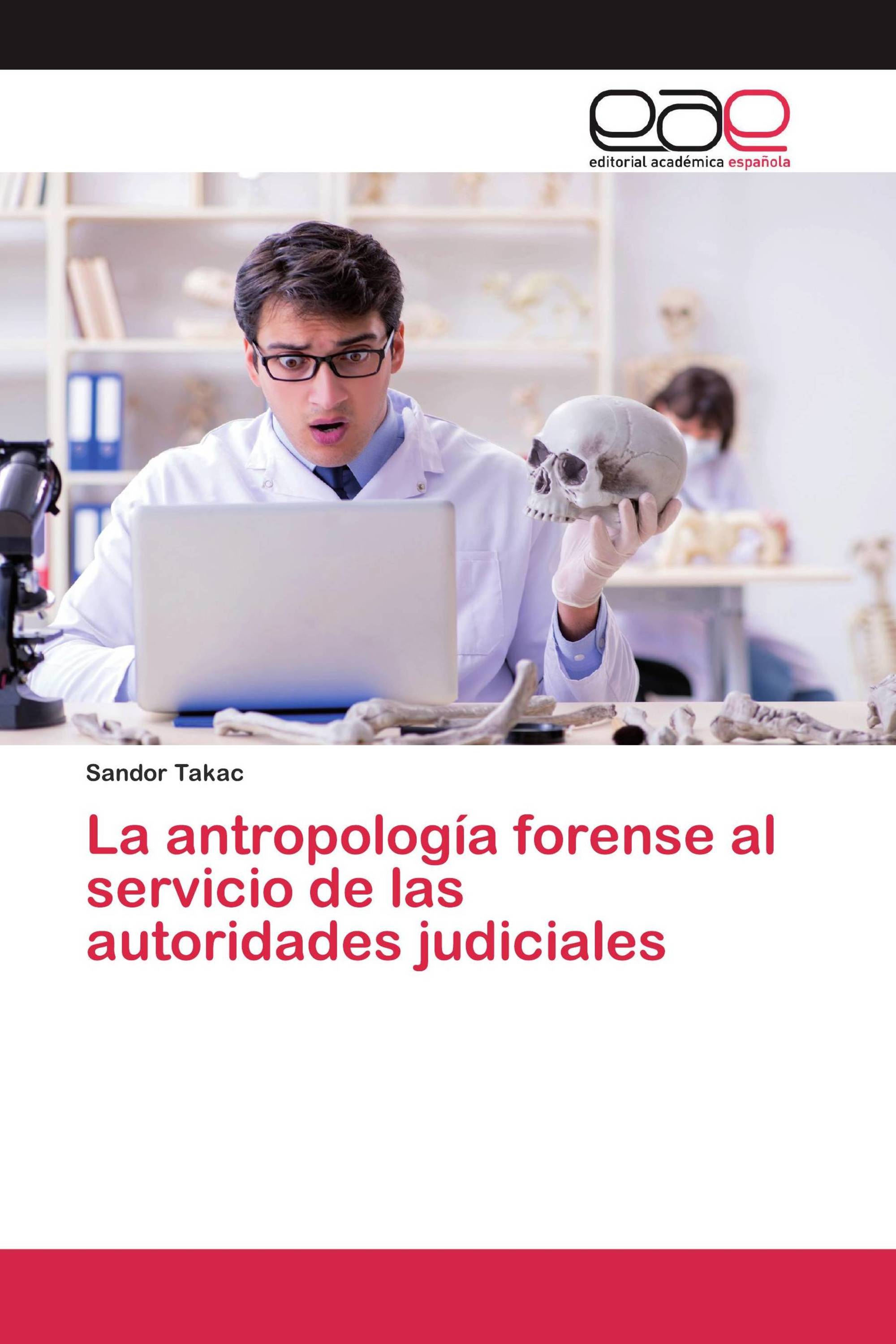 La antropología forense al servicio de las autoridades judiciales