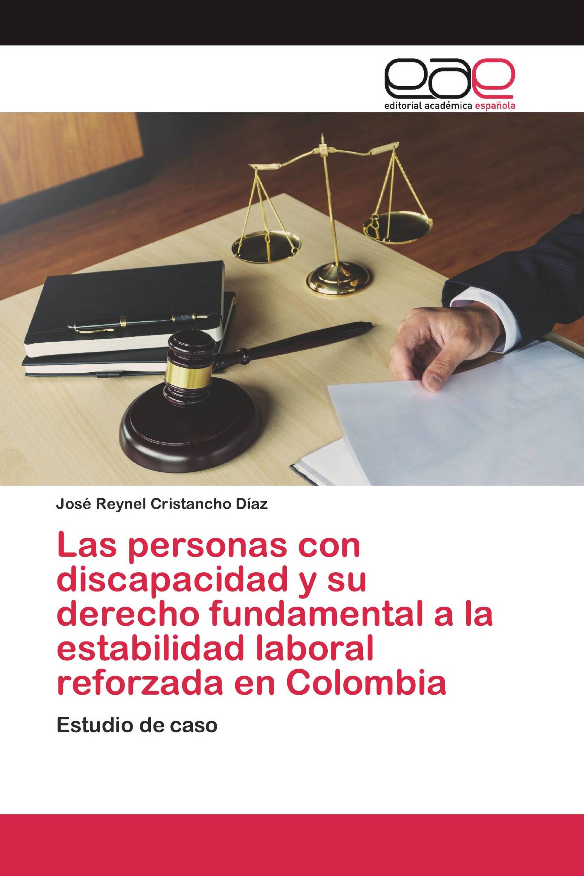 Las personas con discapacidad y su derecho fundamental a la estabilidad laboral reforzada en Colombia