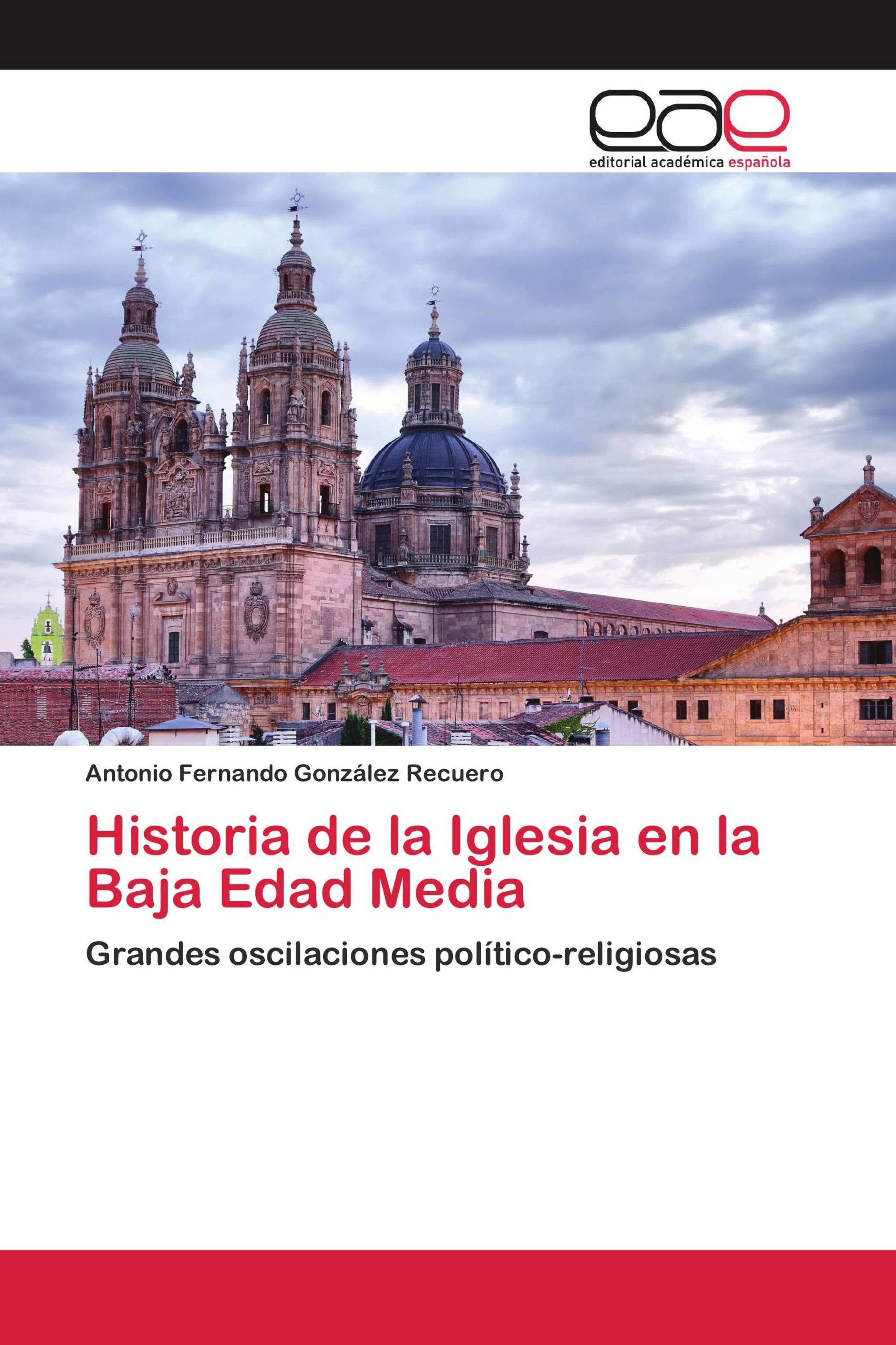 Historia de la Iglesia en la Baja Edad Media / 978-620-0-39547-4 /  9786200395474 / 6200395470