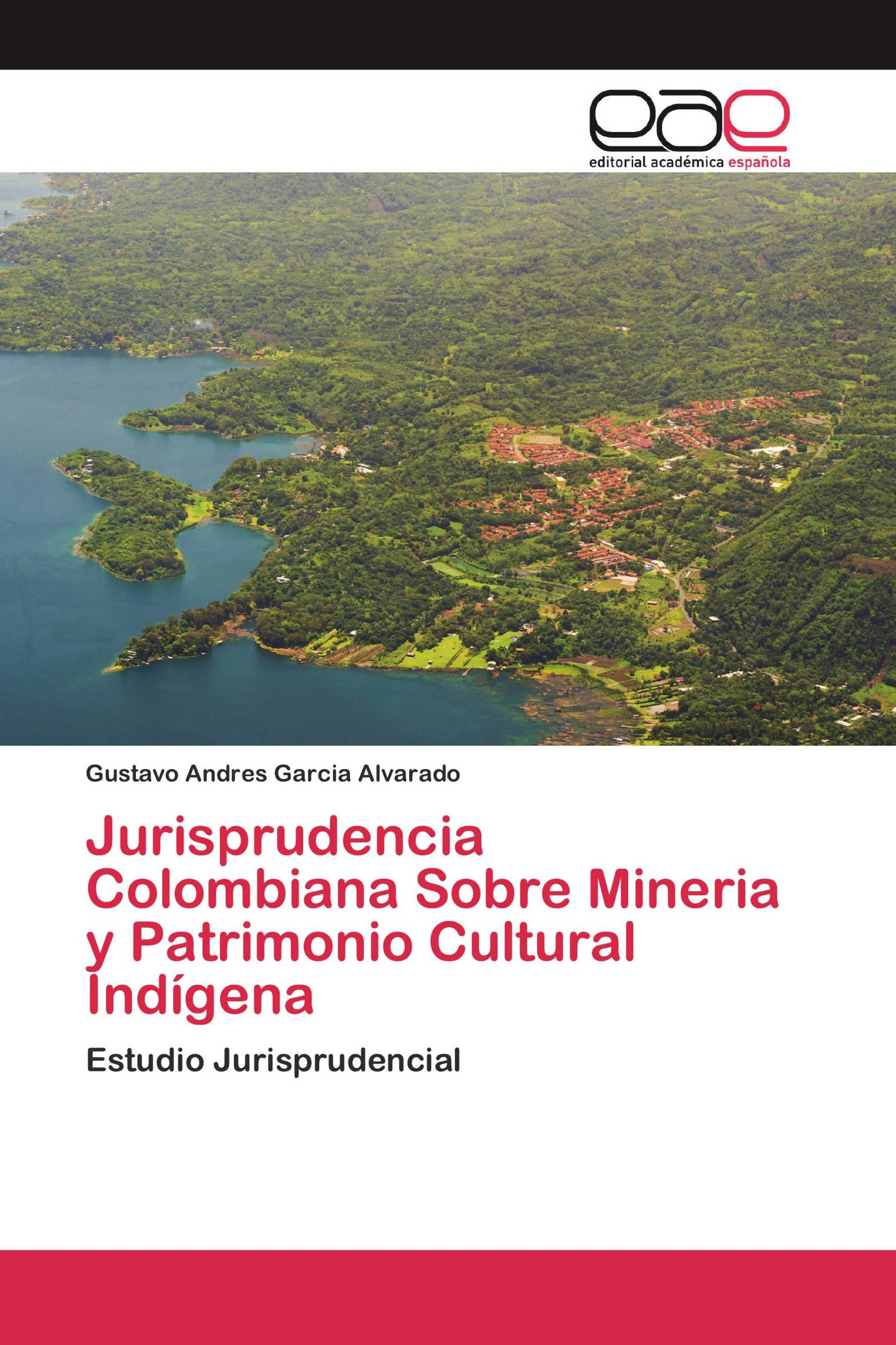 Jurisprudencia Colombiana Sobre Mineria y Patrimonio Cultural Indígena