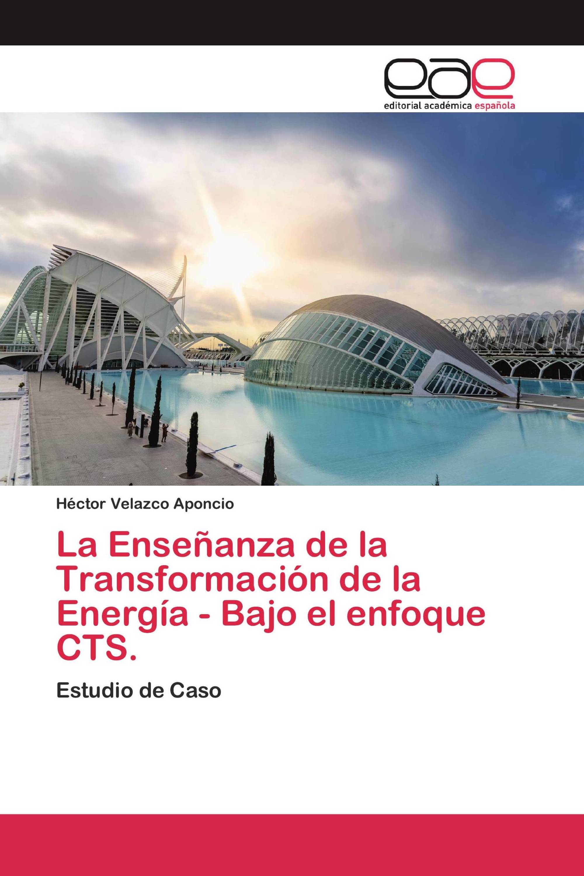 La Enseñanza de la Transformación de la Energía - Bajo el enfoque CTS.