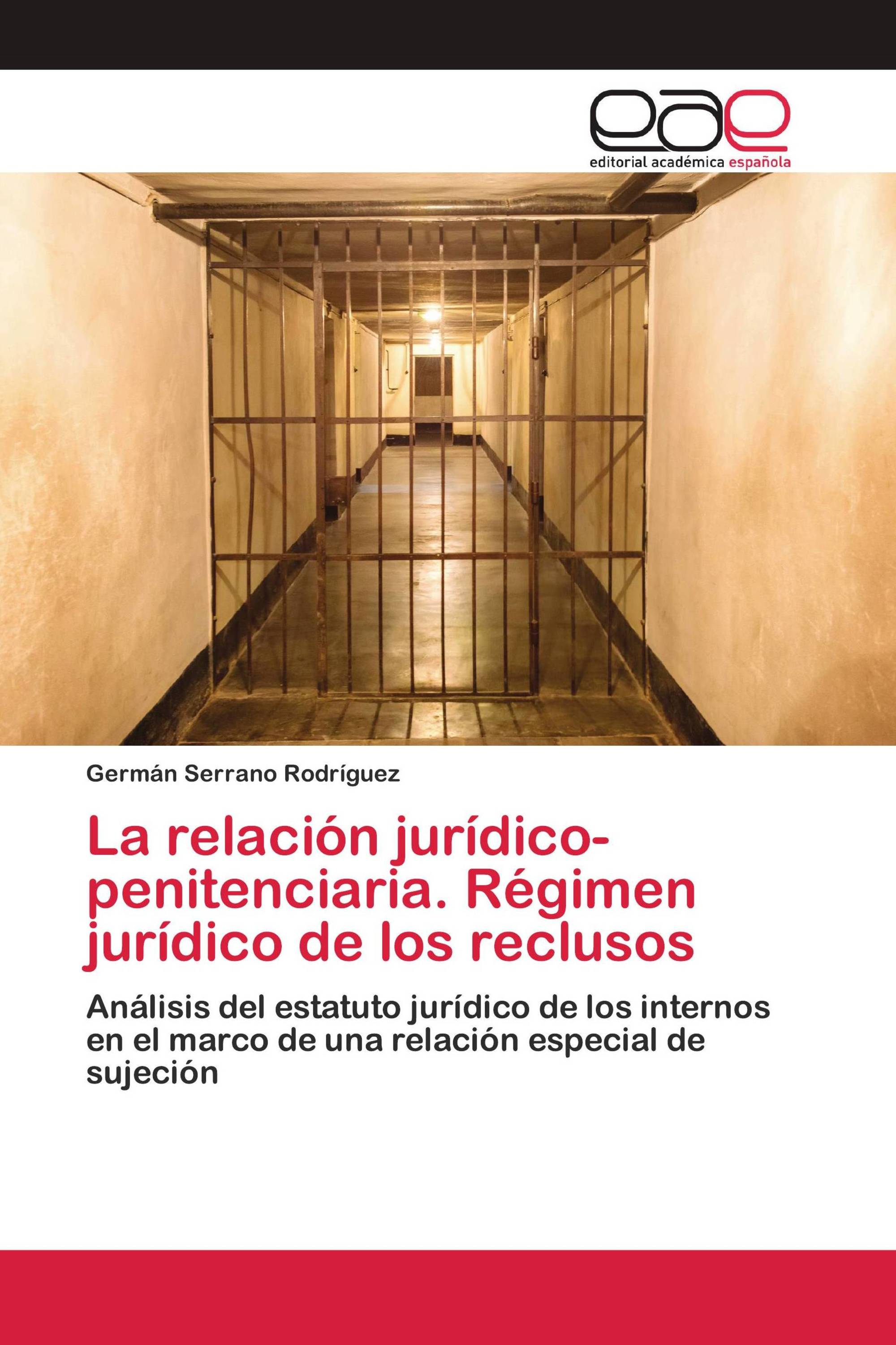 La relación jurídico-penitenciaria. Régimen jurídico de los reclusos