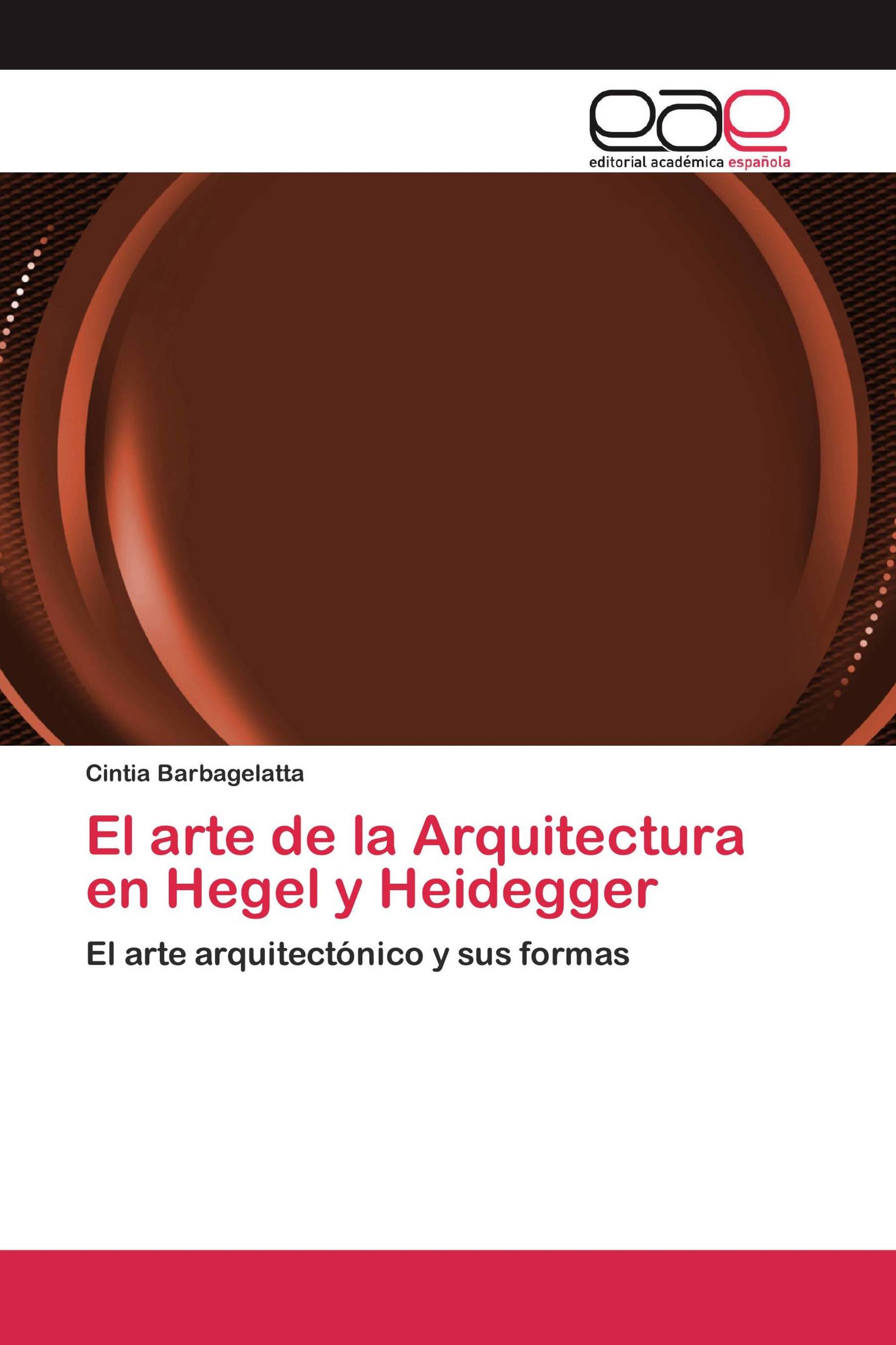 El arte de la Arquitectura en Hegel y Heidegger