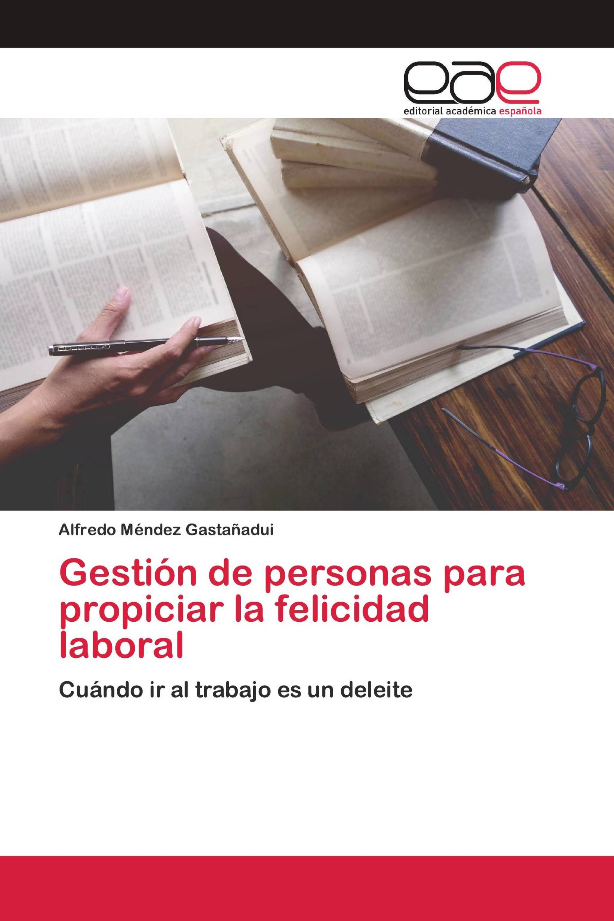 Gestión de personas para propiciar la felicidad laboral