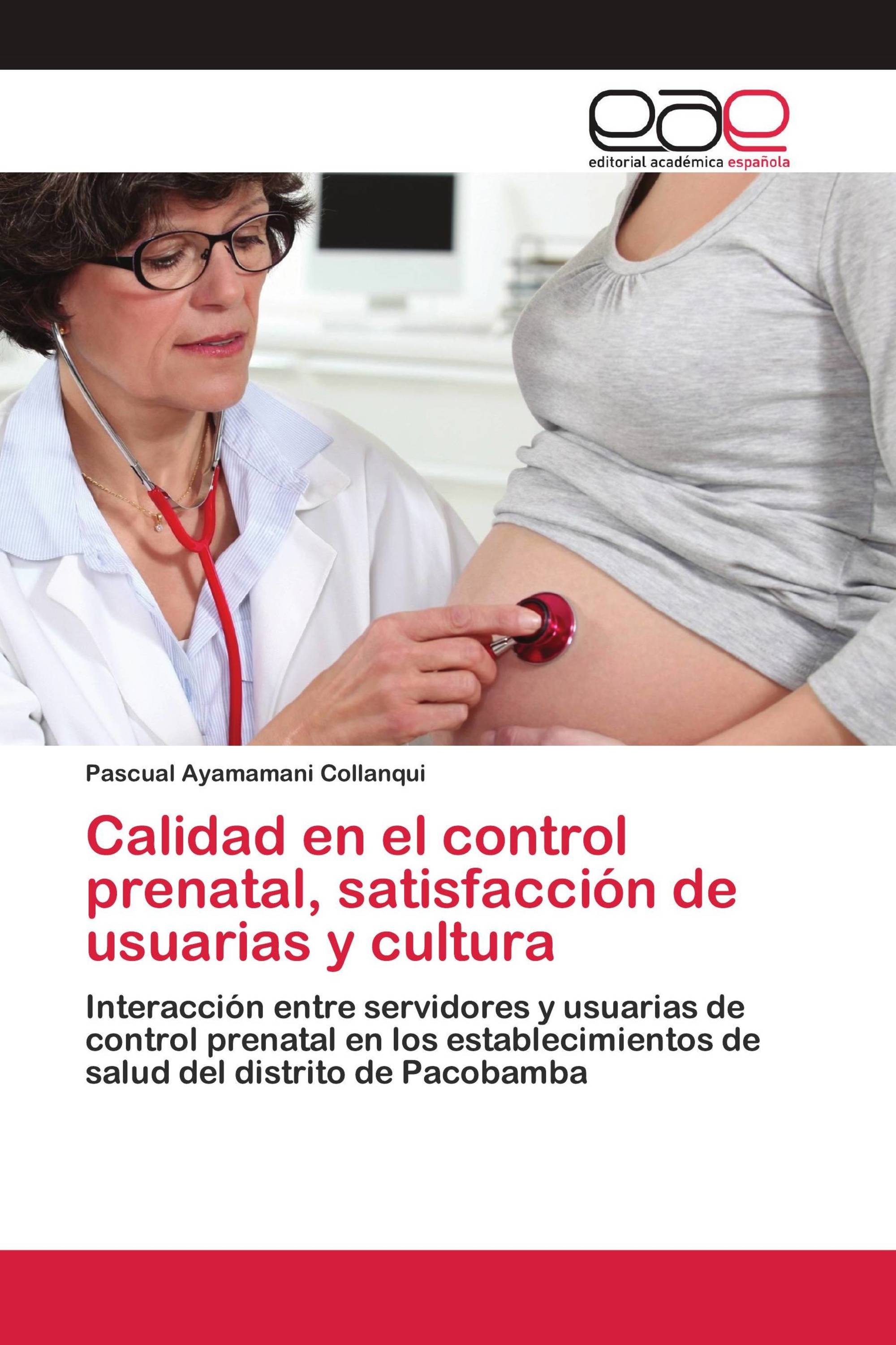 Calidad en el control prenatal, satisfacción de usuarias y cultura