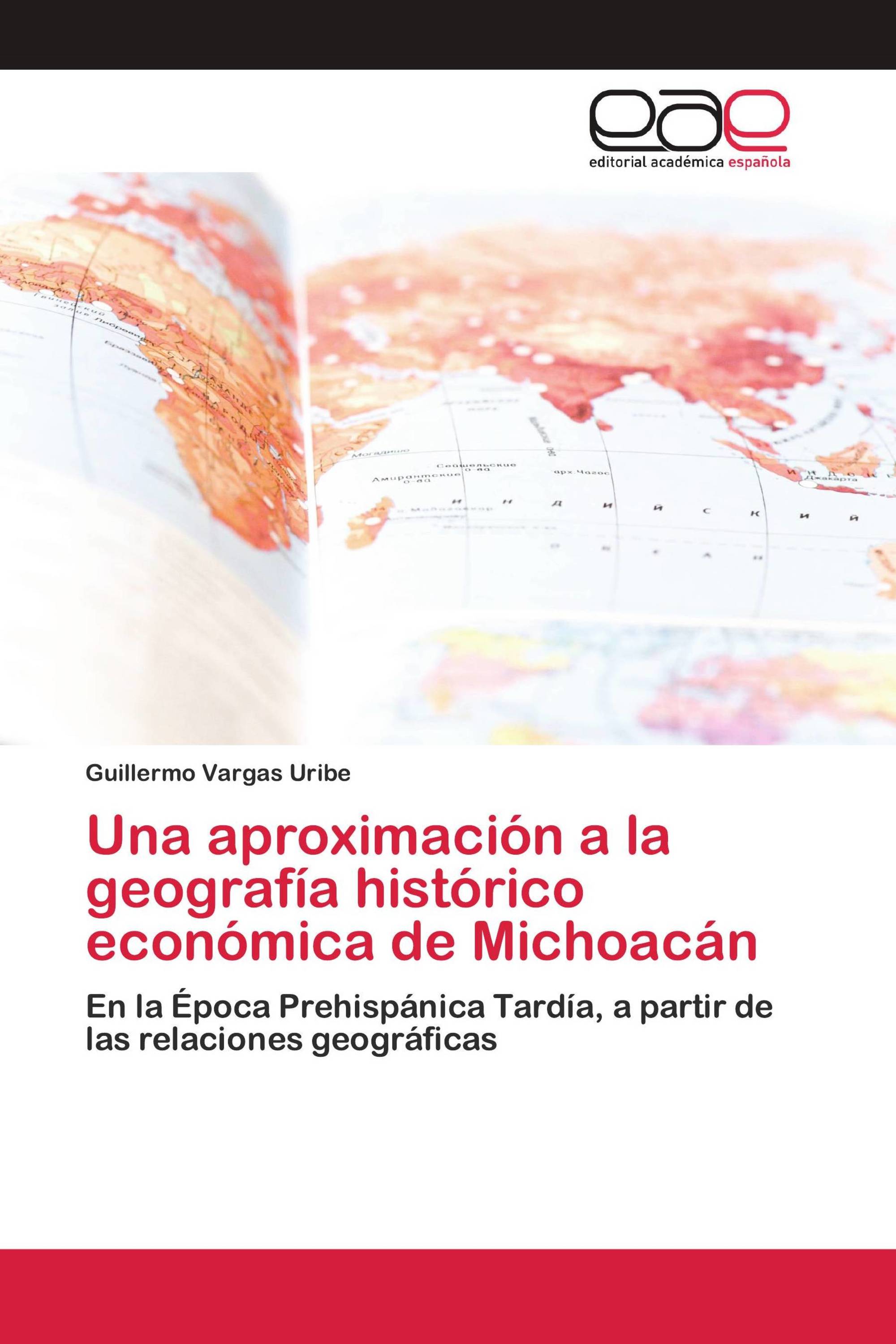 Una aproximación a la geografía histórico económica de Michoacán