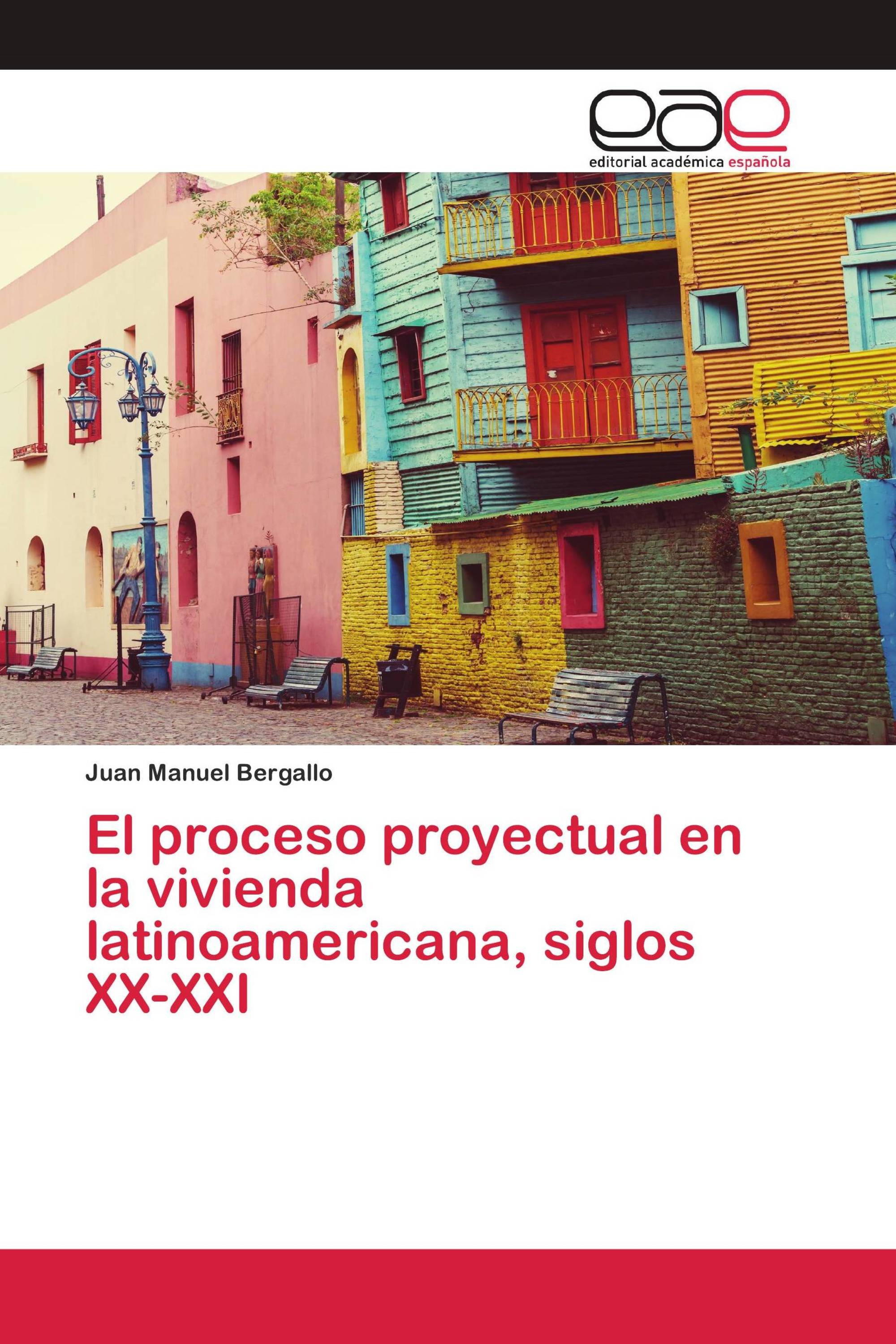 El proceso proyectual en la vivienda latinoamericana, siglos XX-XXI