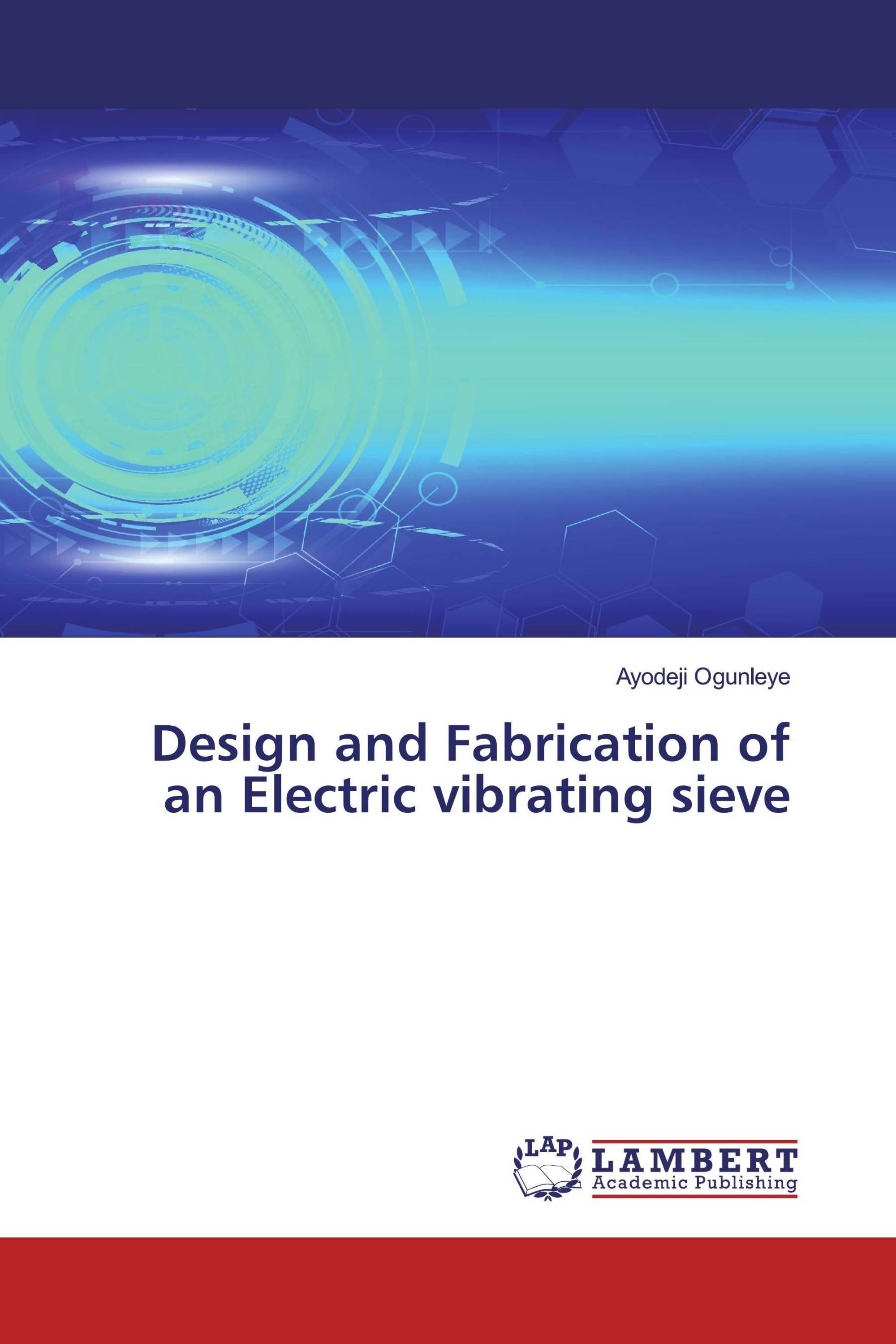 Design and Fabrication of an Electric vibrating sieve