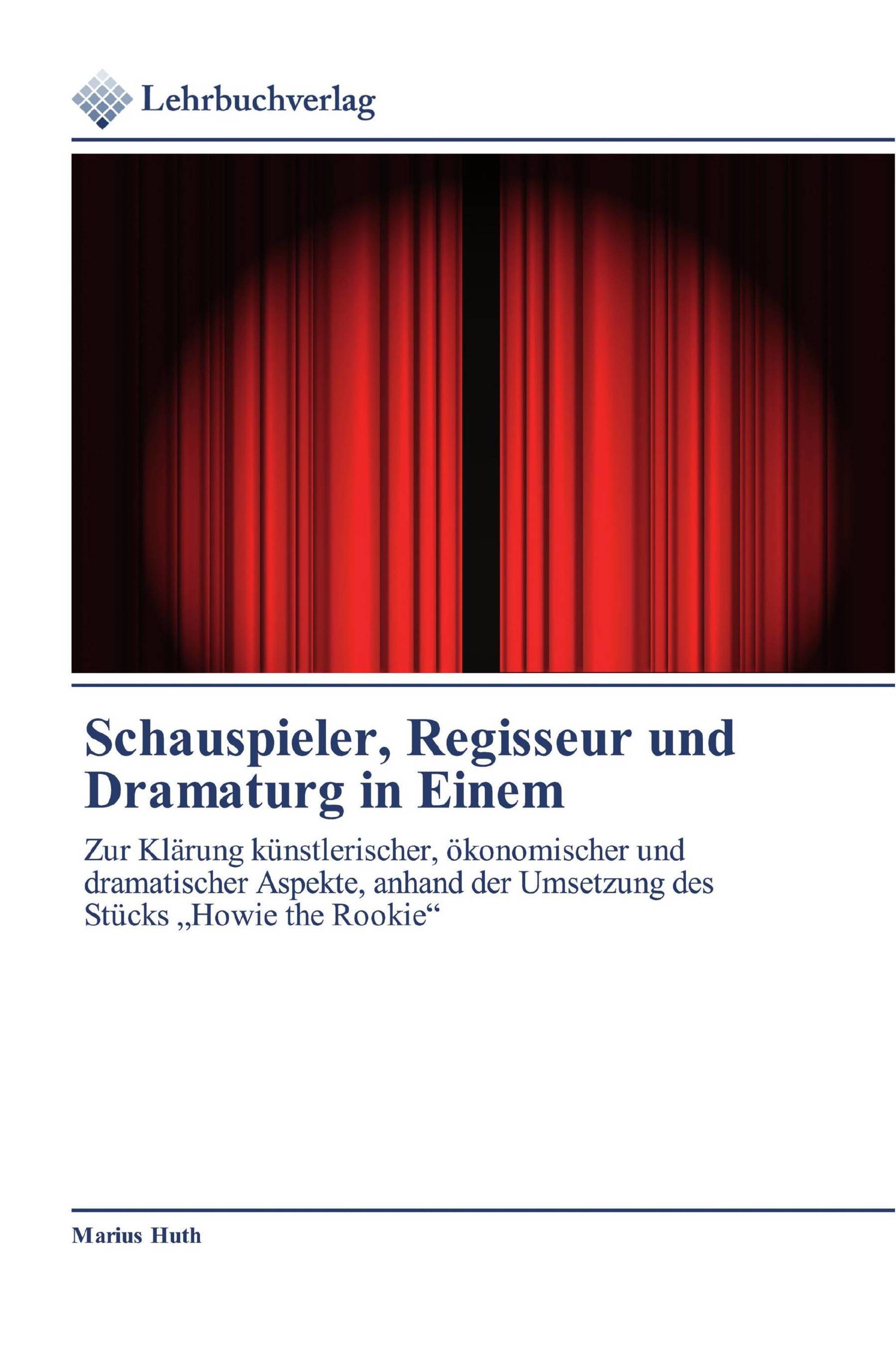 Schauspieler, Regisseur und Dramaturg in Einem