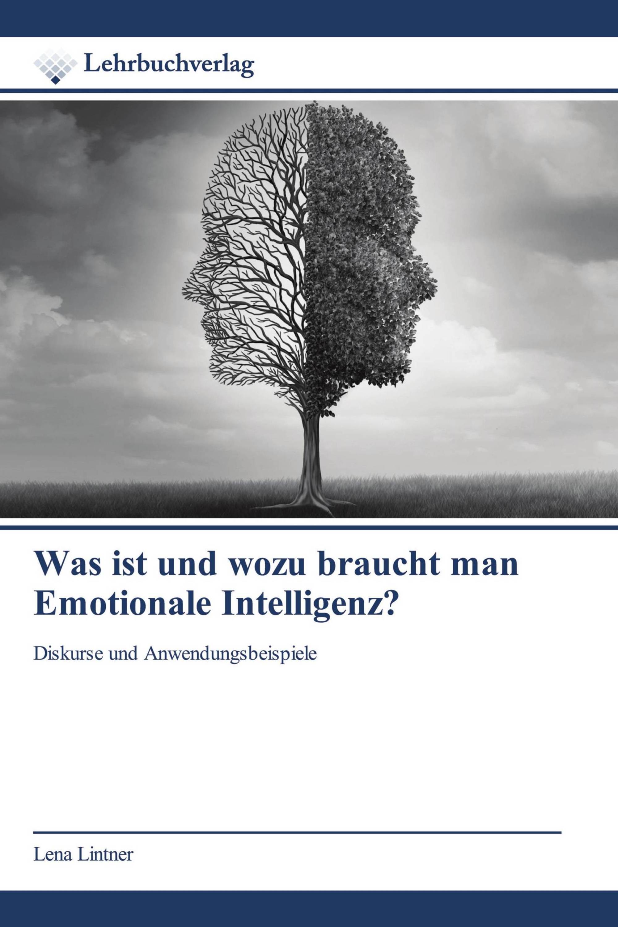 Was ist und wozu braucht man Emotionale Intelligenz?