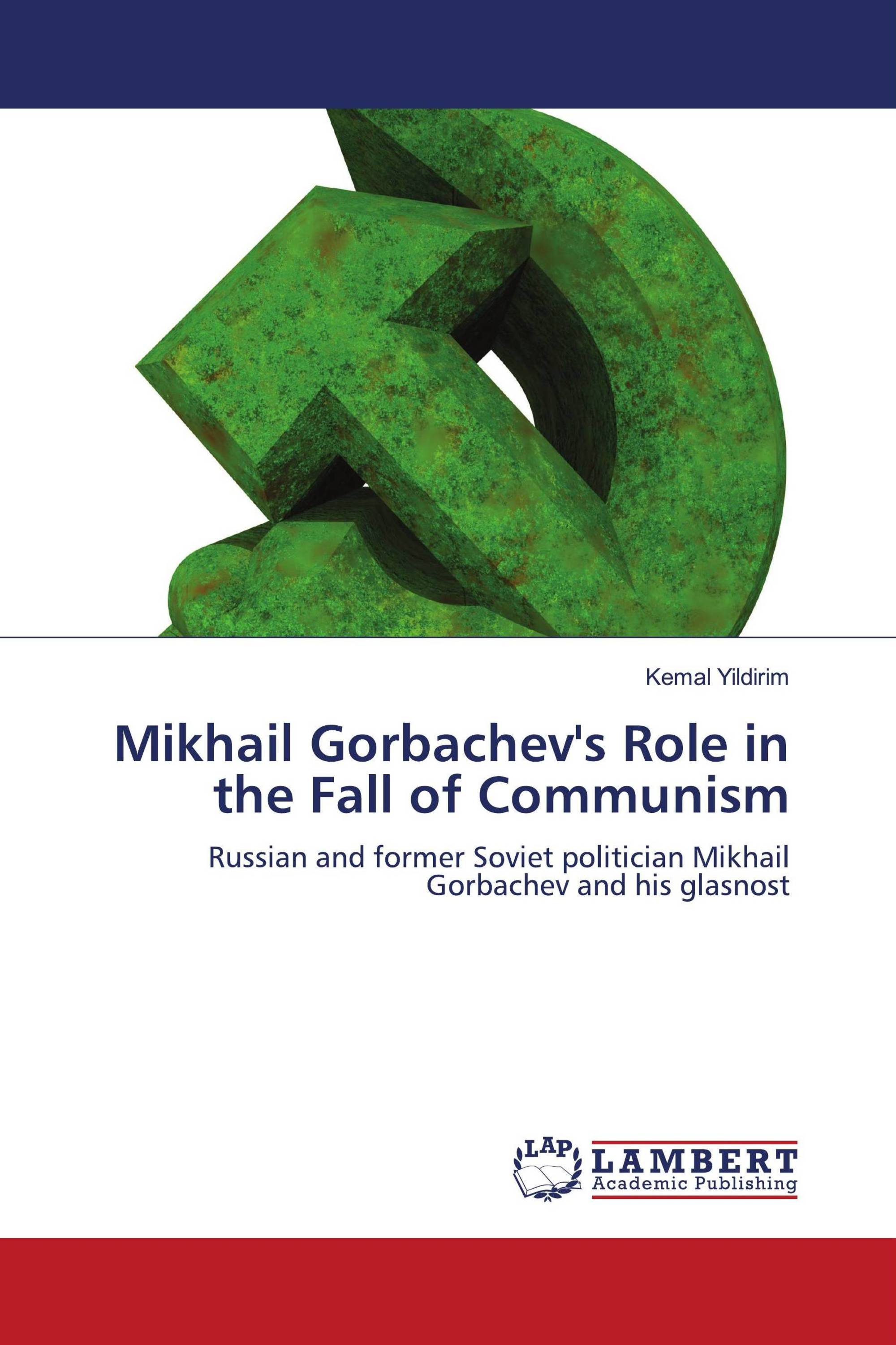 Mikhail Gorbachev's Role in the Fall of Communism