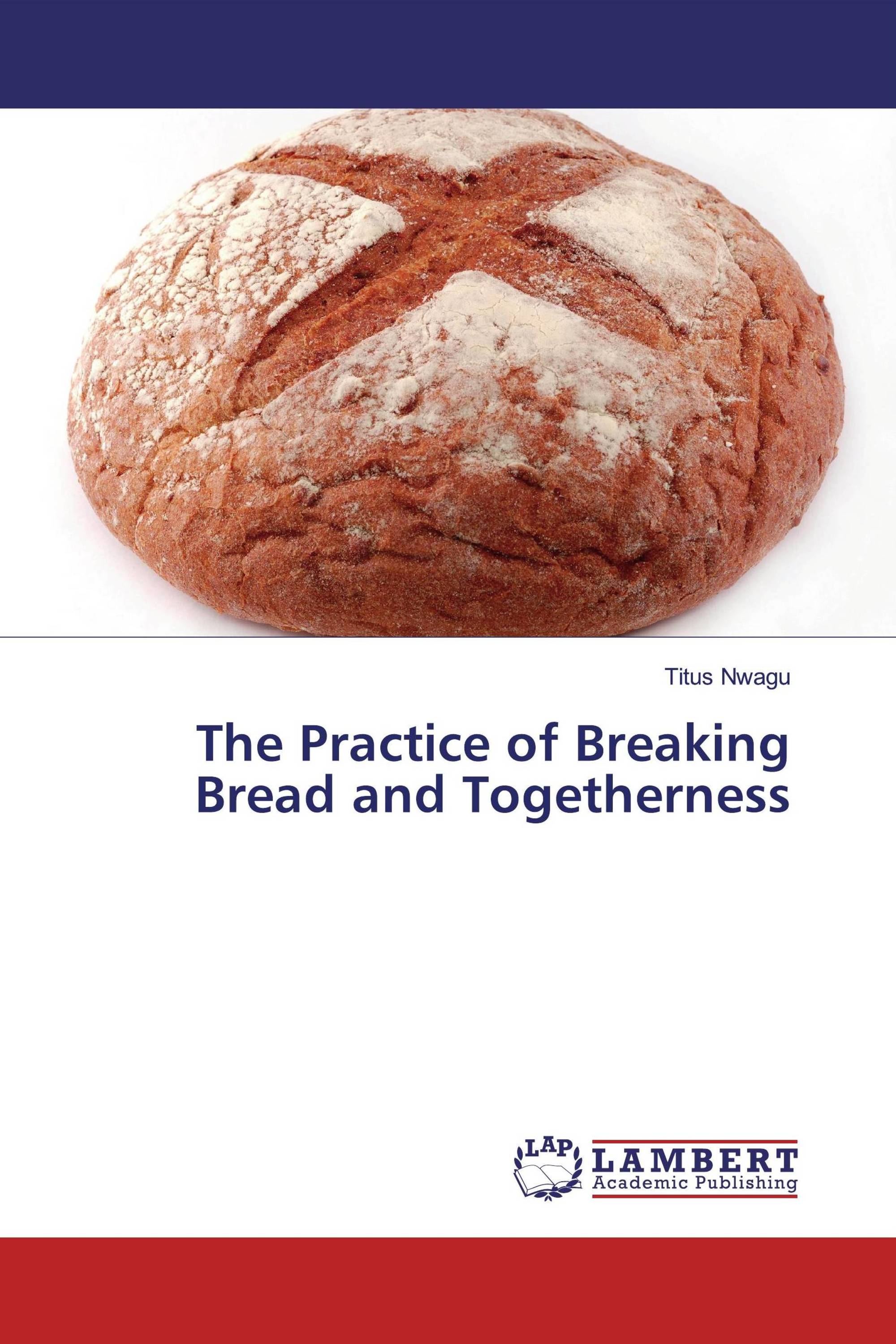 The Practice of Breaking Bread and Togetherness