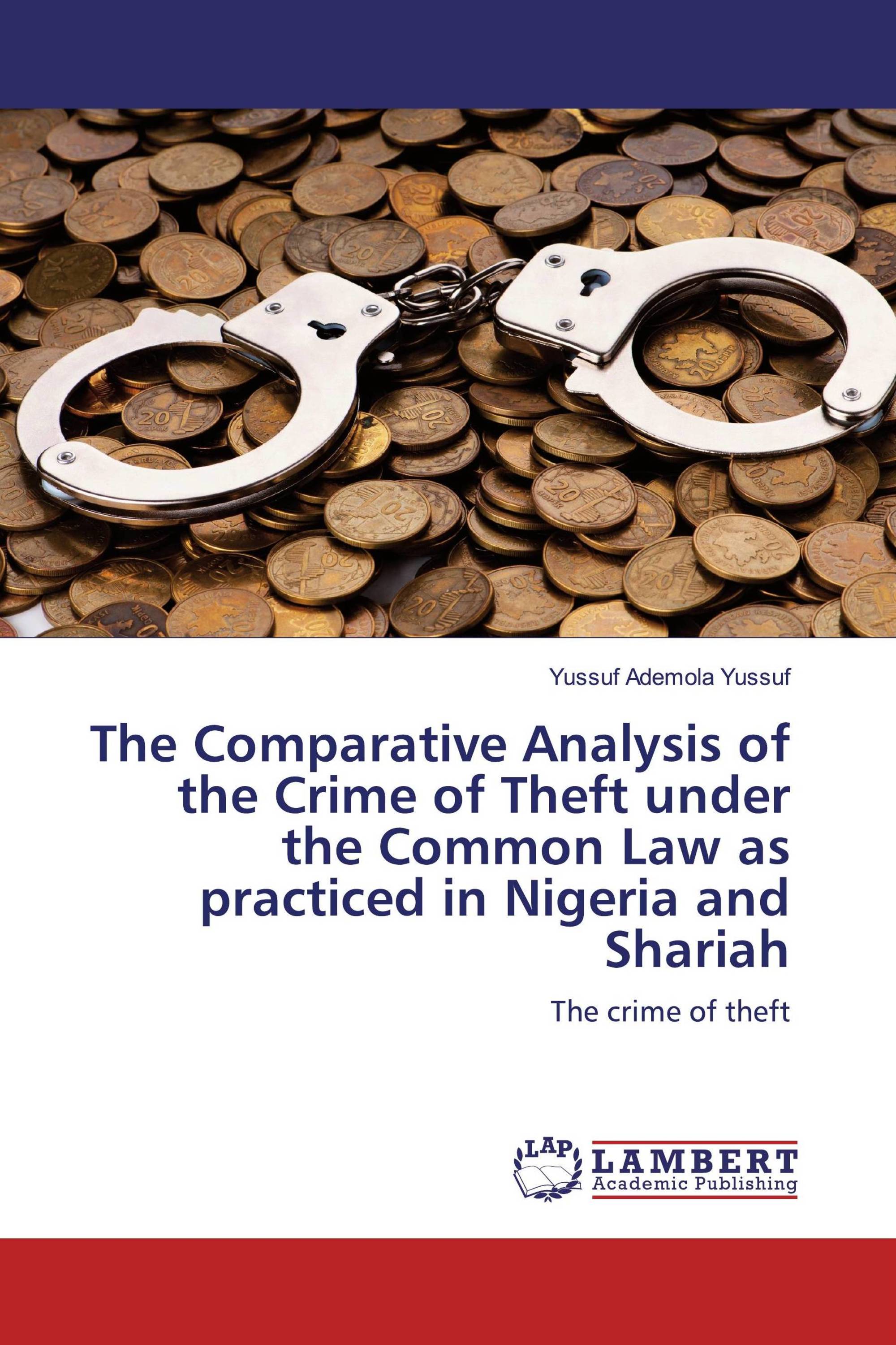 The Comparative Analysis of the Crime of Theft under the Common Law as practiced in Nigeria and Shariah