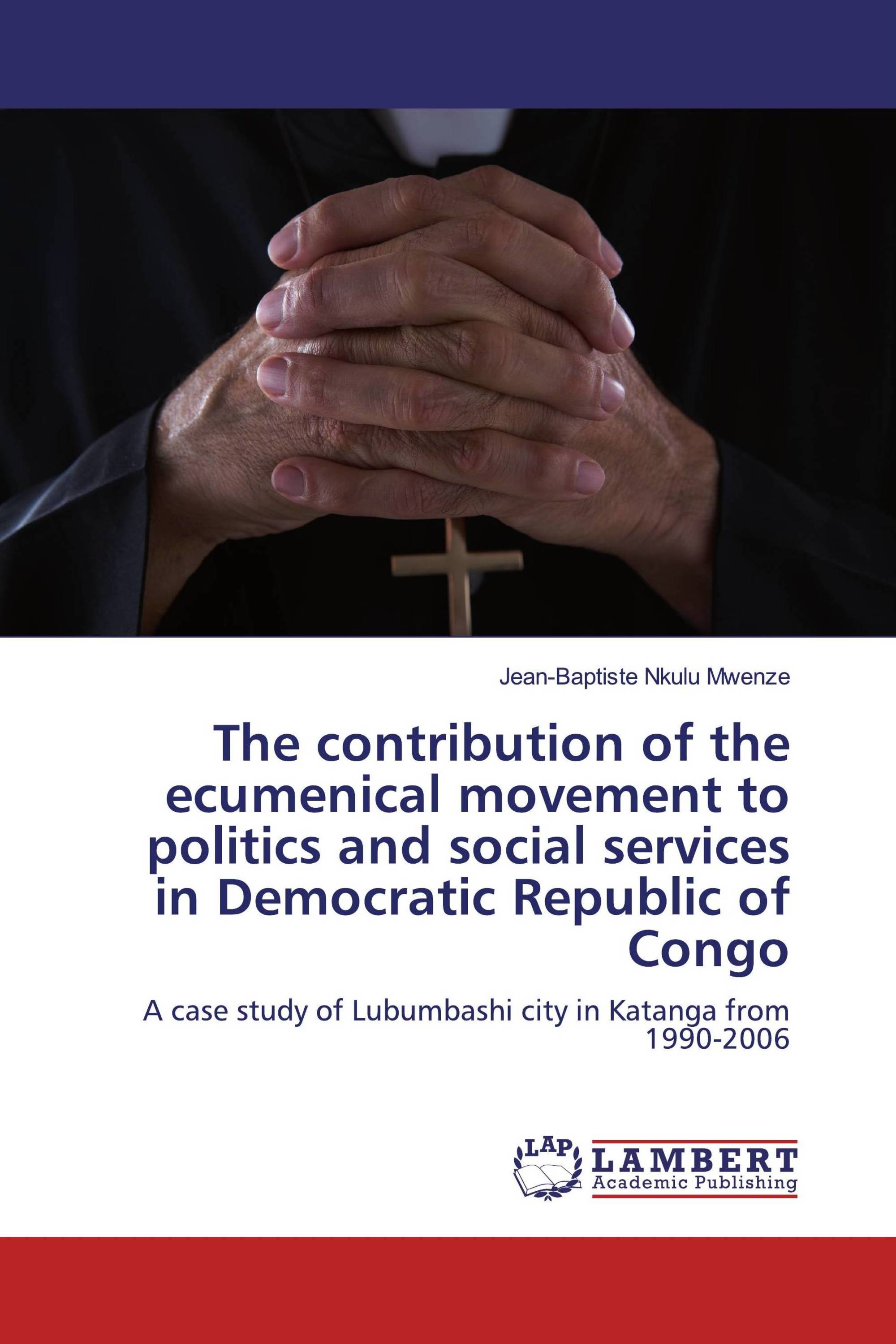 The contribution of the ecumenical movement to politics and social services in Democratic Republic of Congo