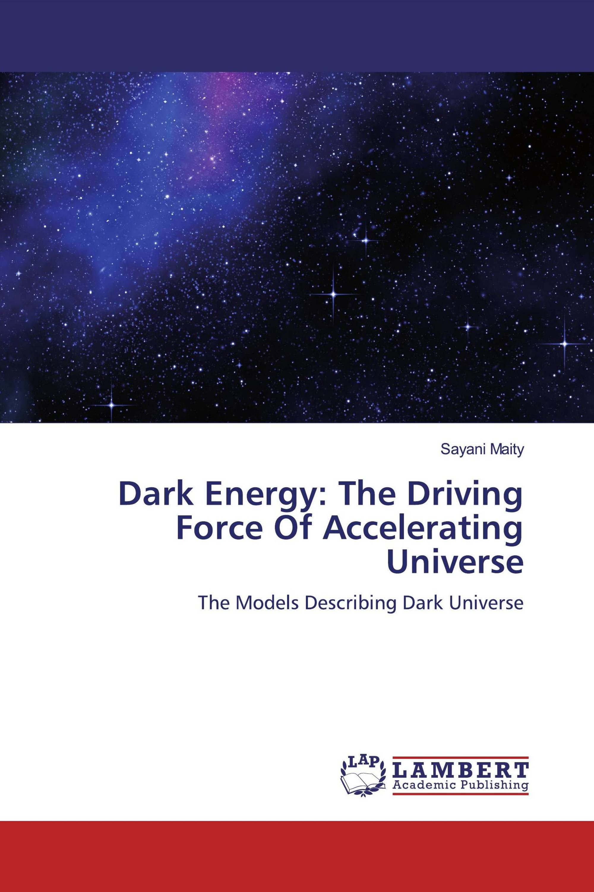 Dark Energy: The Driving Force Of Accelerating Universe