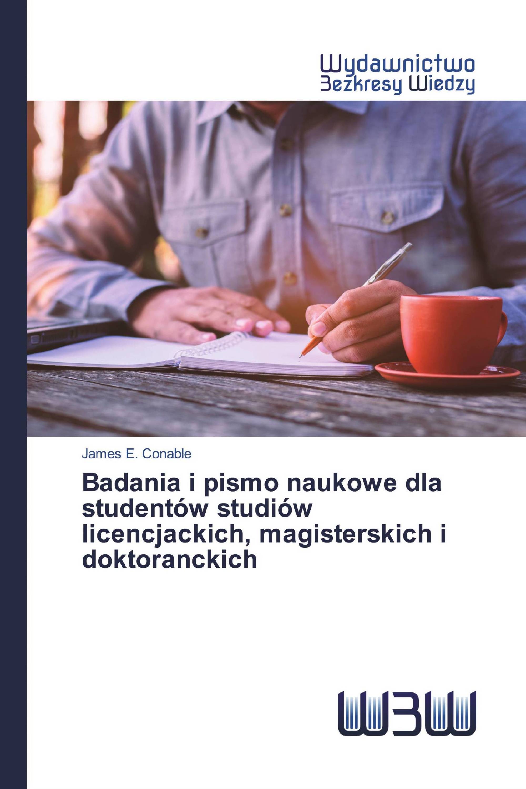 Badania i pismo naukowe dla studentów studiów licencjackich, magisterskich i doktoranckich