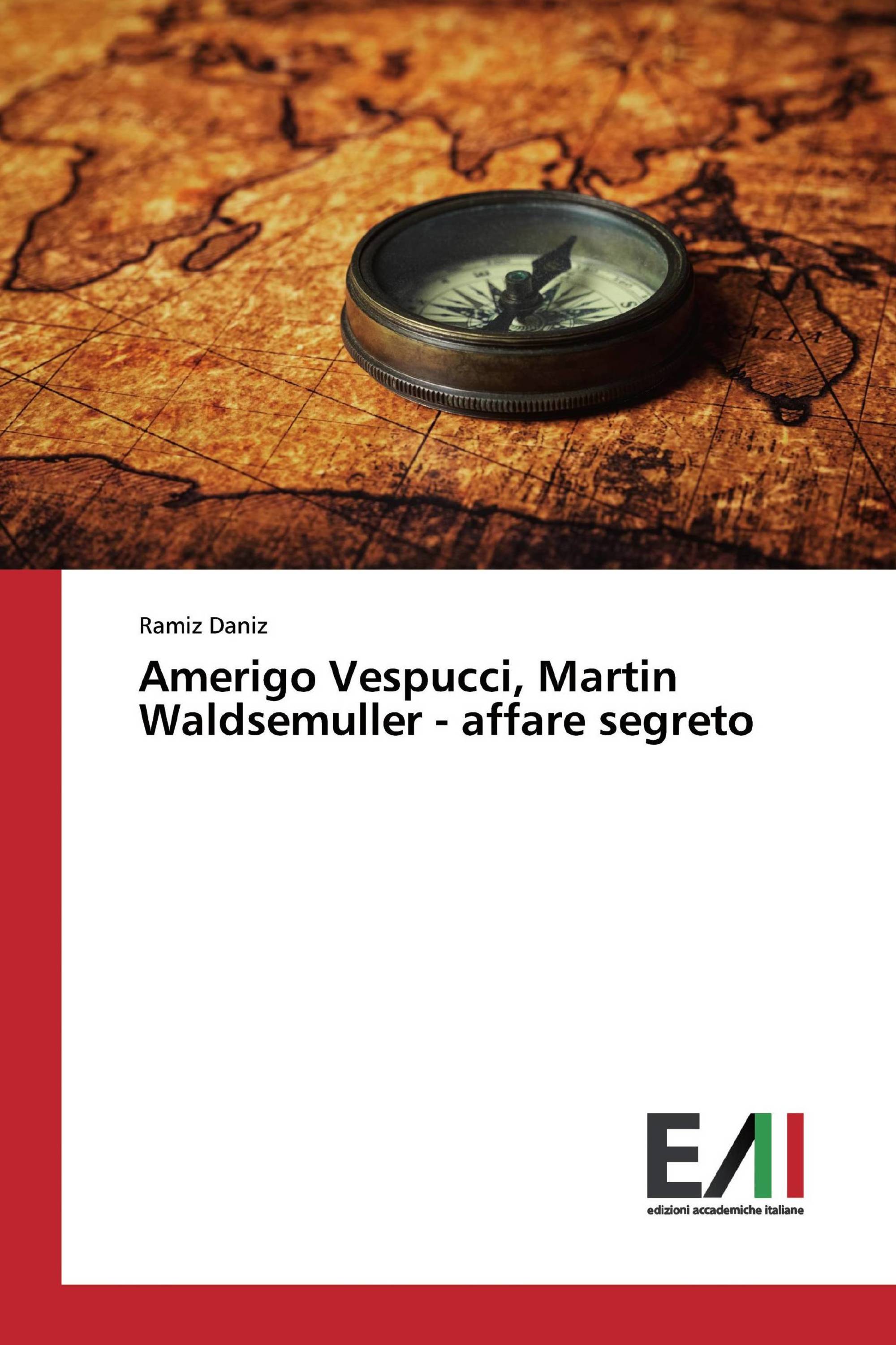 Amerigo Vespucci, Martin Waldsemuller - affare segreto