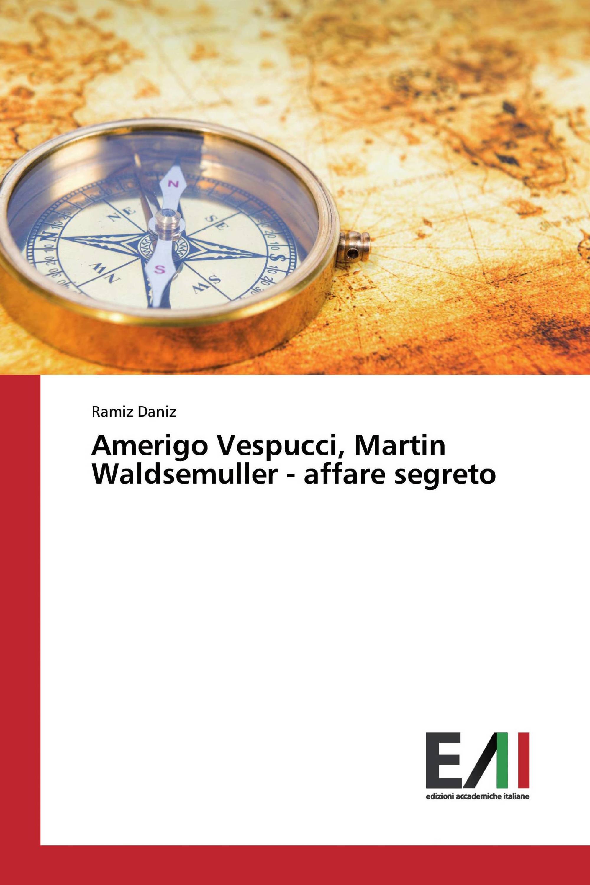 Amerigo Vespucci, Martin Waldsemuller - affare segreto