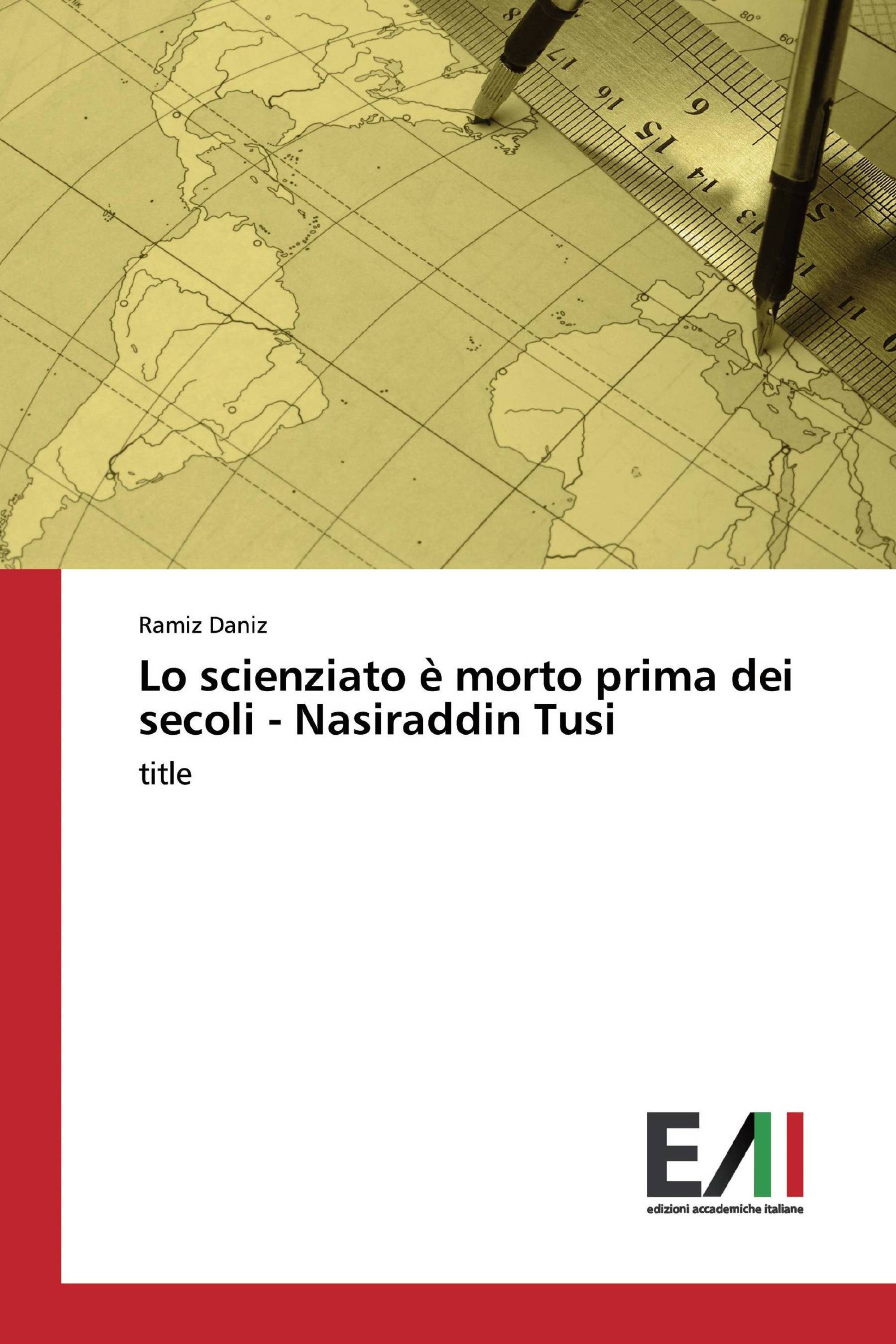 Lo scienziato è morto prima dei secoli - Nasiraddin Tusi