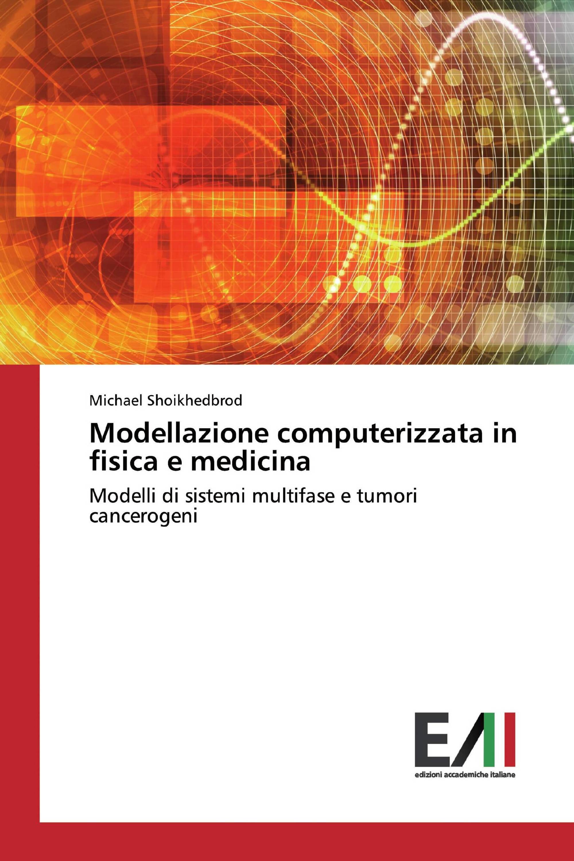 Modellazione computerizzata in fisica e medicina