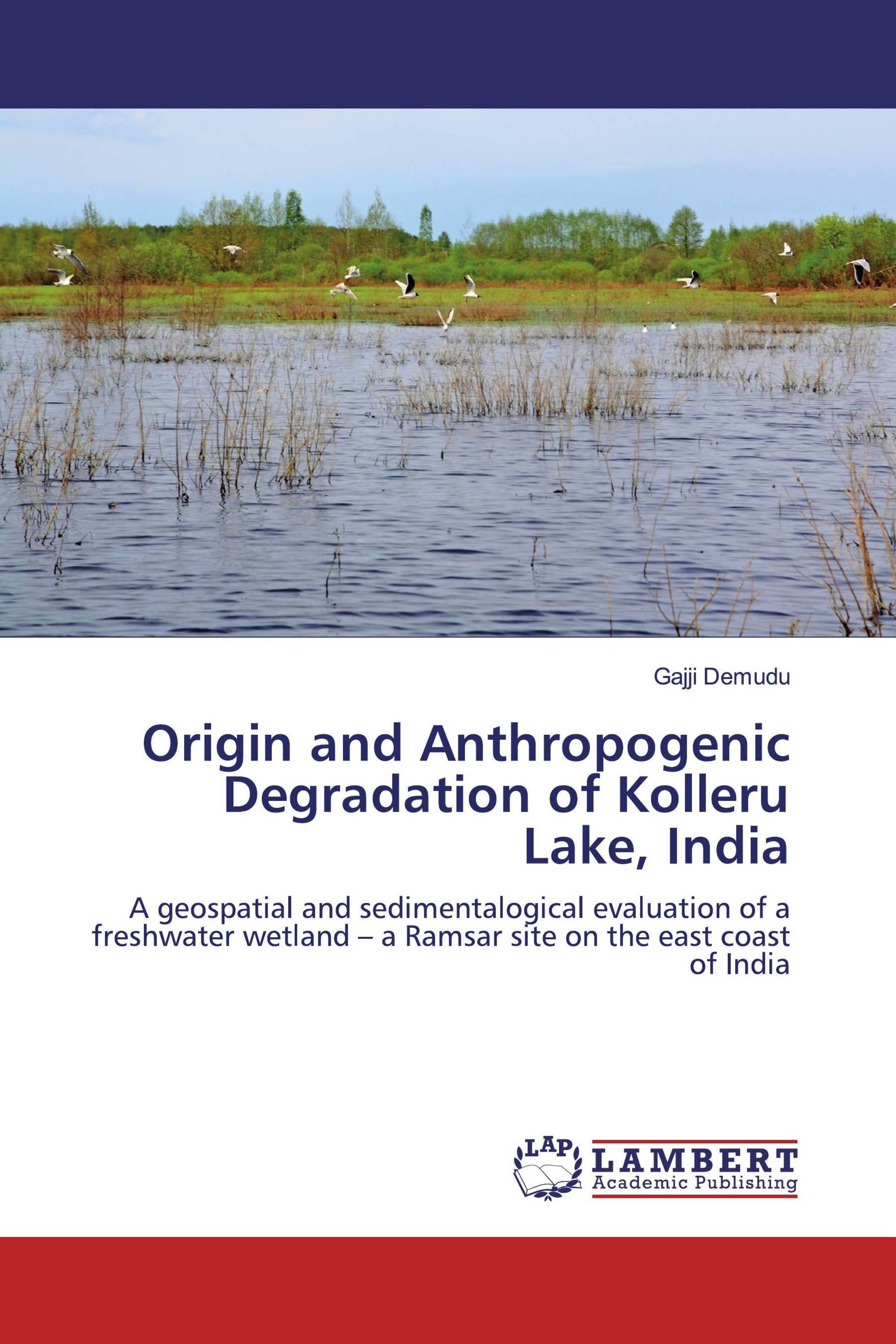 Origin and Anthropogenic Degradation of Kolleru Lake, India