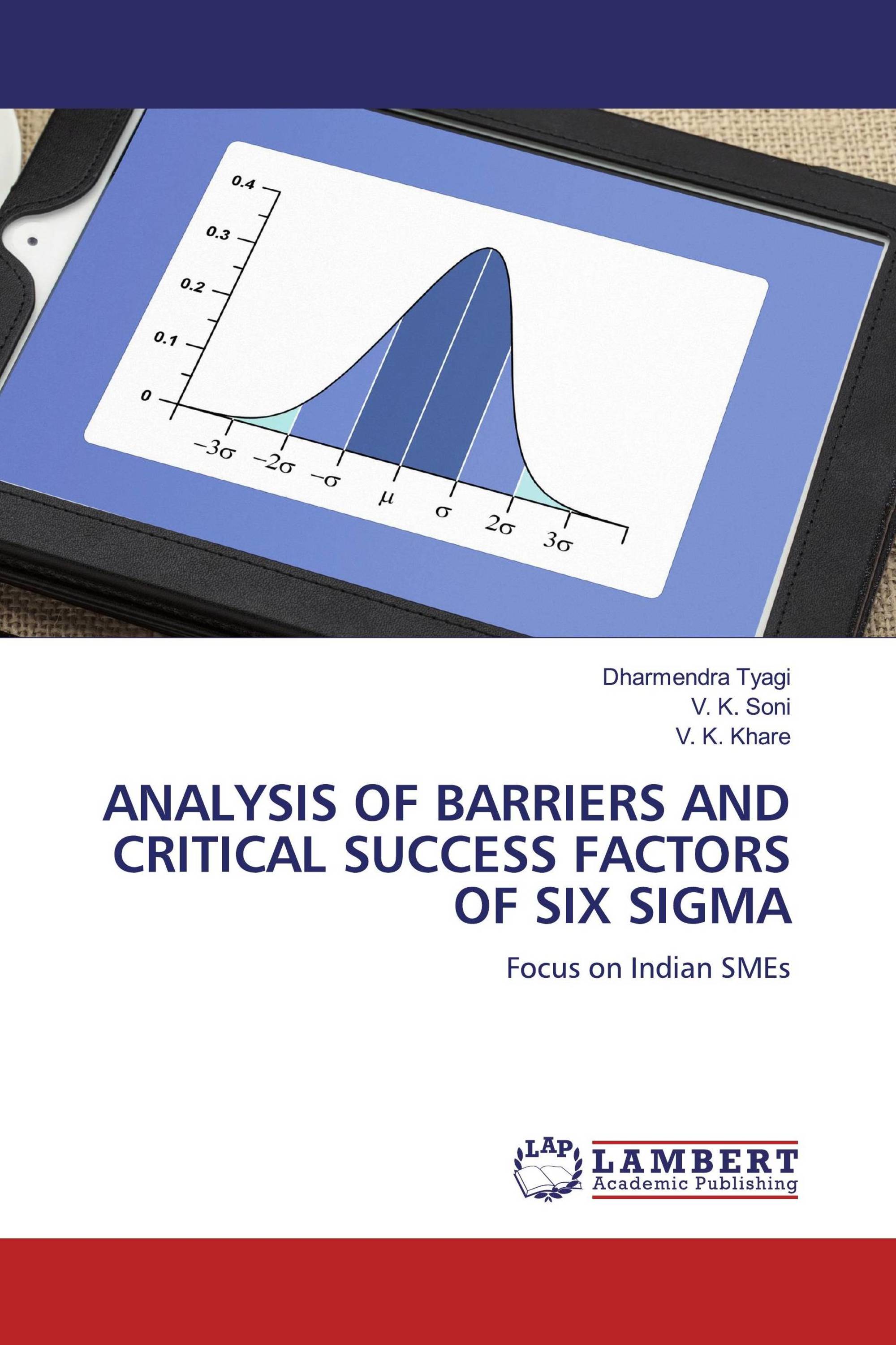 ANALYSIS OF BARRIERS AND CRITICAL SUCCESS FACTORS OF SIX SIGMA