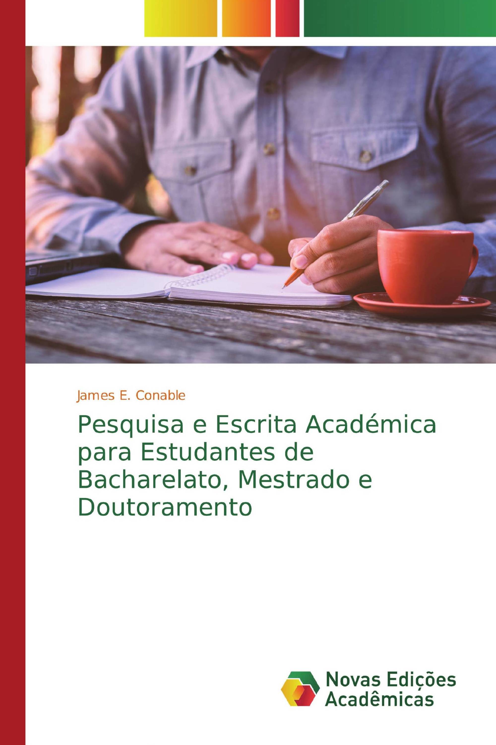 Pesquisa e Escrita Académica para Estudantes de Bacharelato, Mestrado e Doutoramento