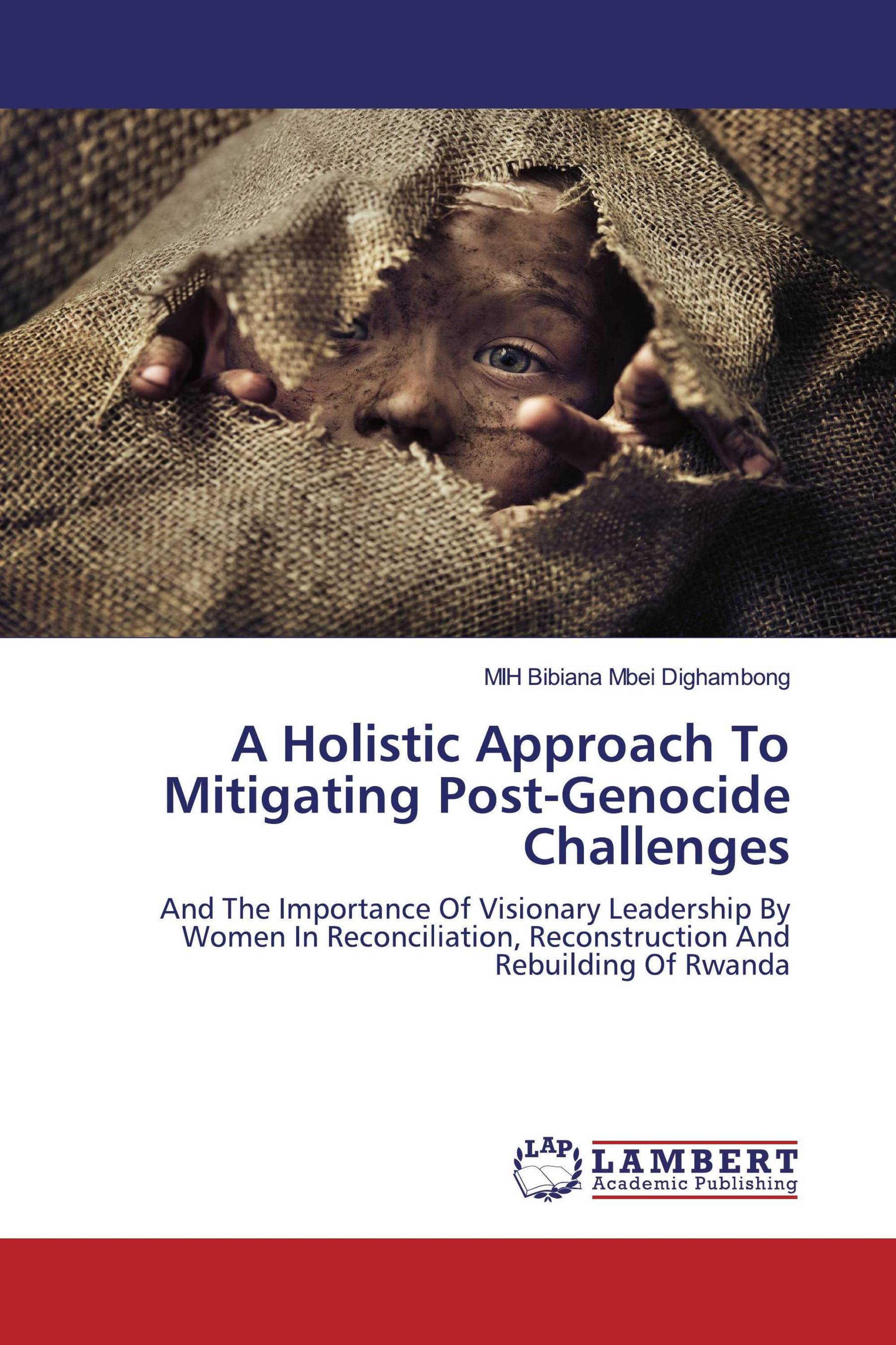 A Holistic Approach To Mitigating Post-Genocide Challenges