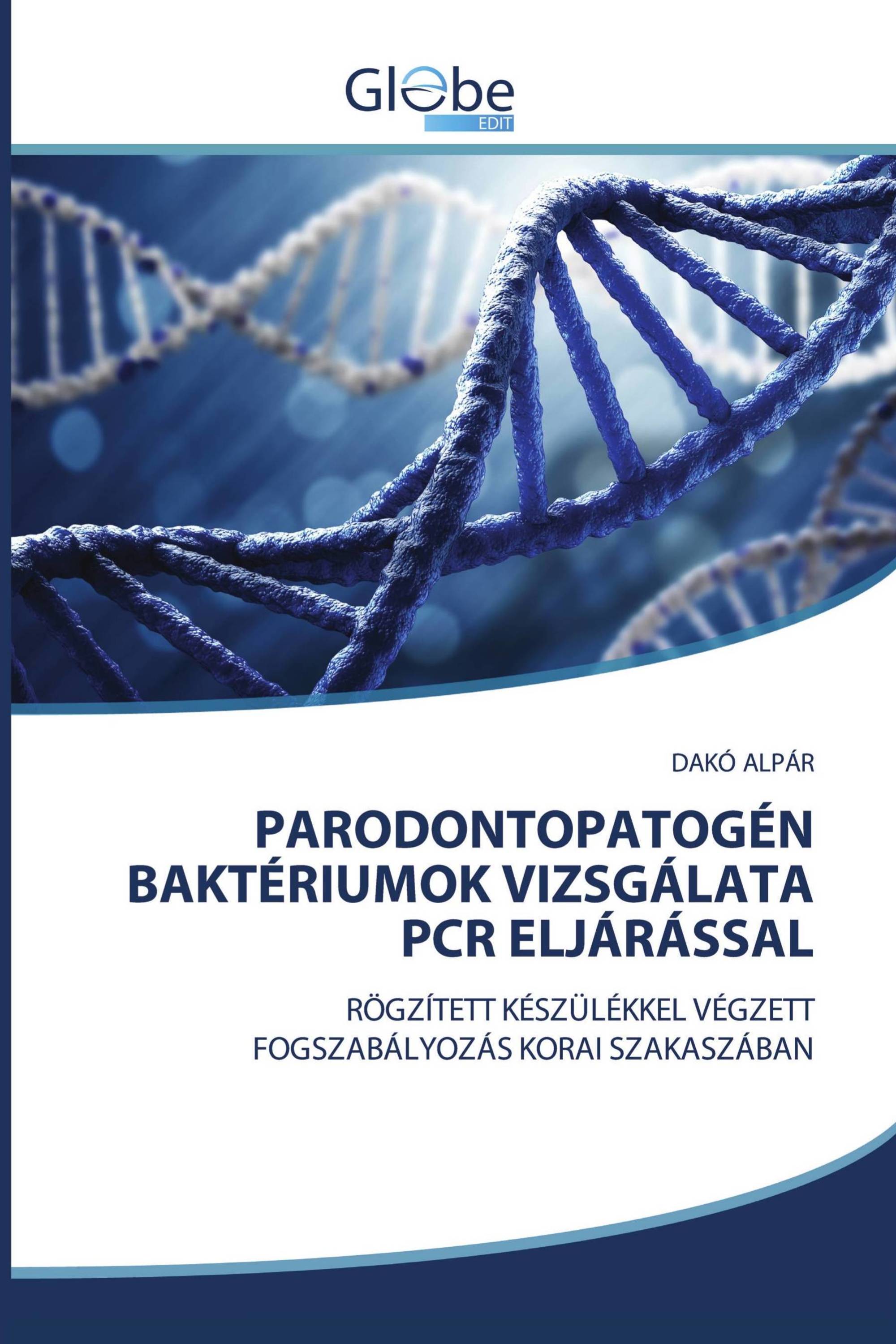 PARODONTOPATOGÉN BAKTÉRIUMOK VIZSGÁLATA PCR ELJÁRÁSSAL