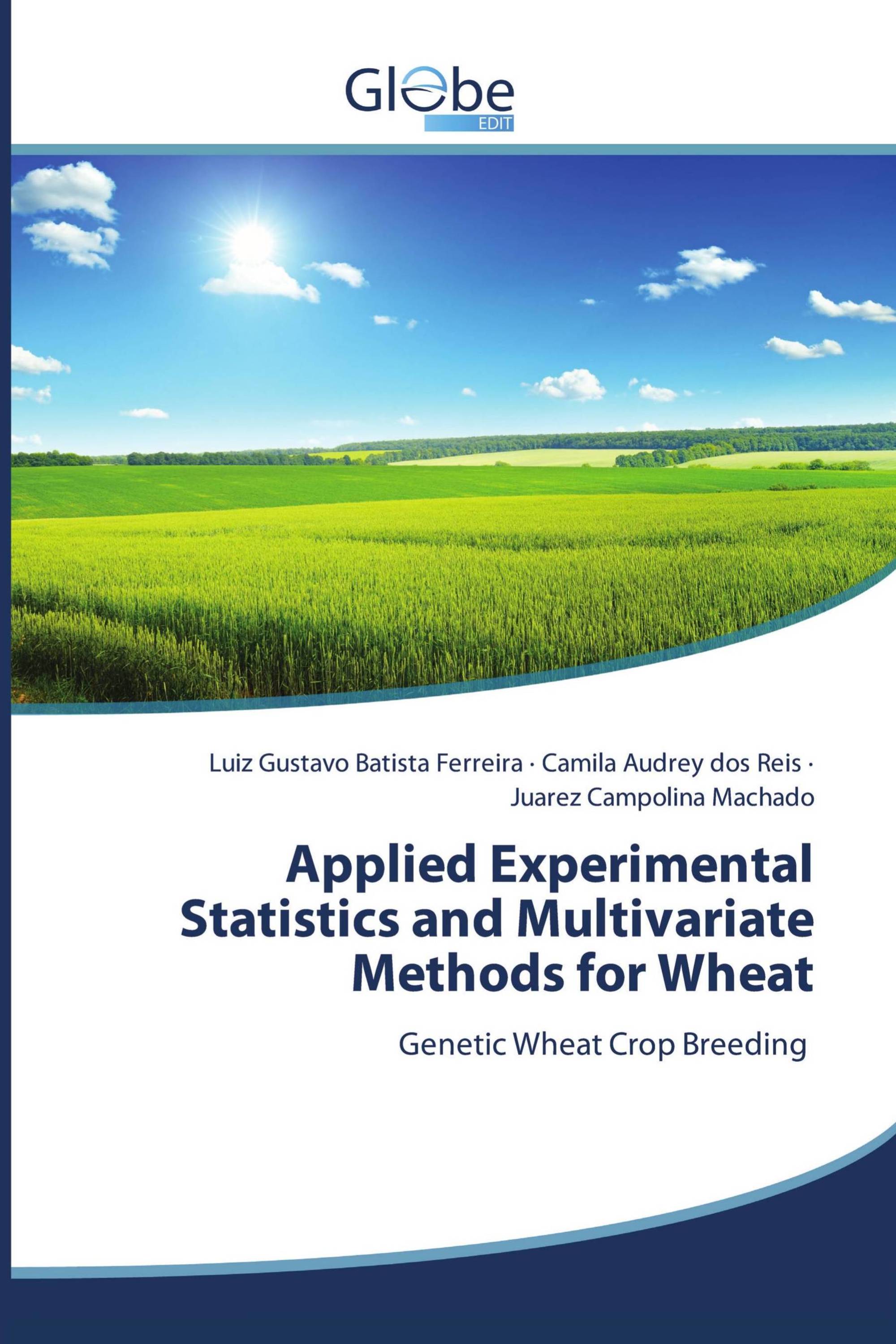 Applied Experimental Statistics and Multivariate Methods for Wheat