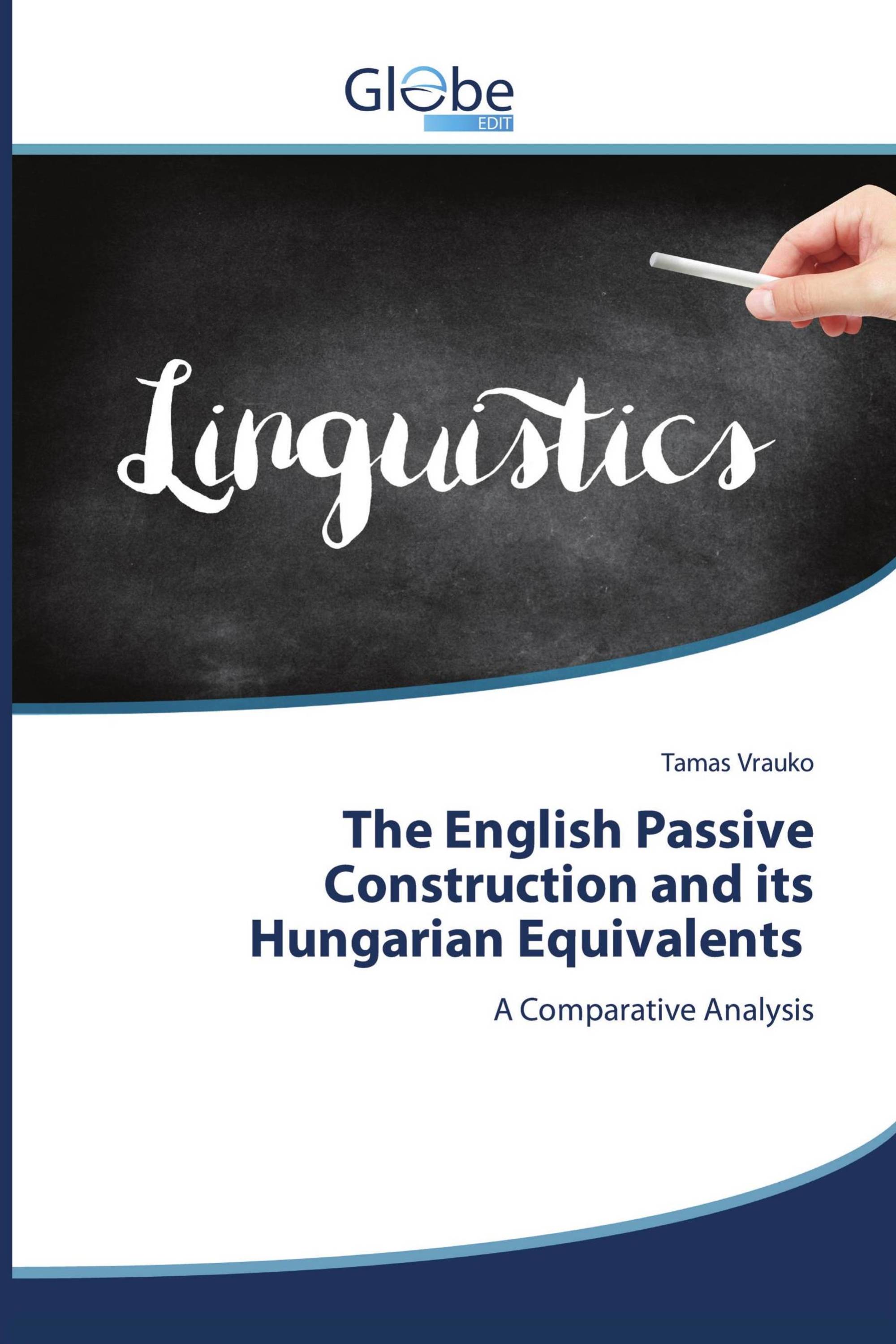 The English Passive Construction and its Hungarian Equivalents