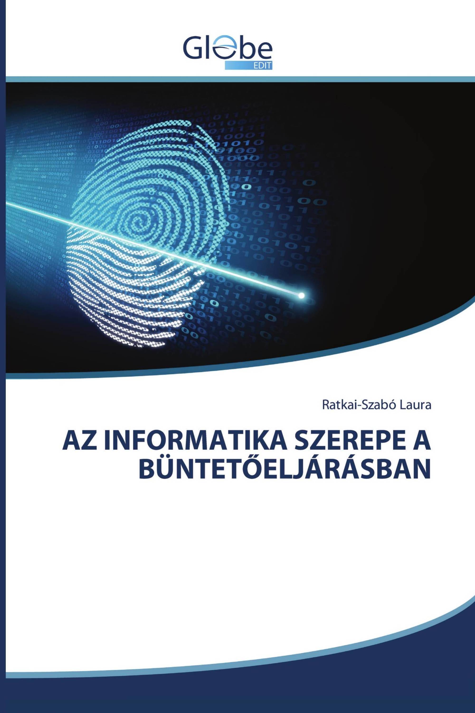 AZ INFORMATIKA SZEREPE A BÜNTETŐELJÁRÁSBAN