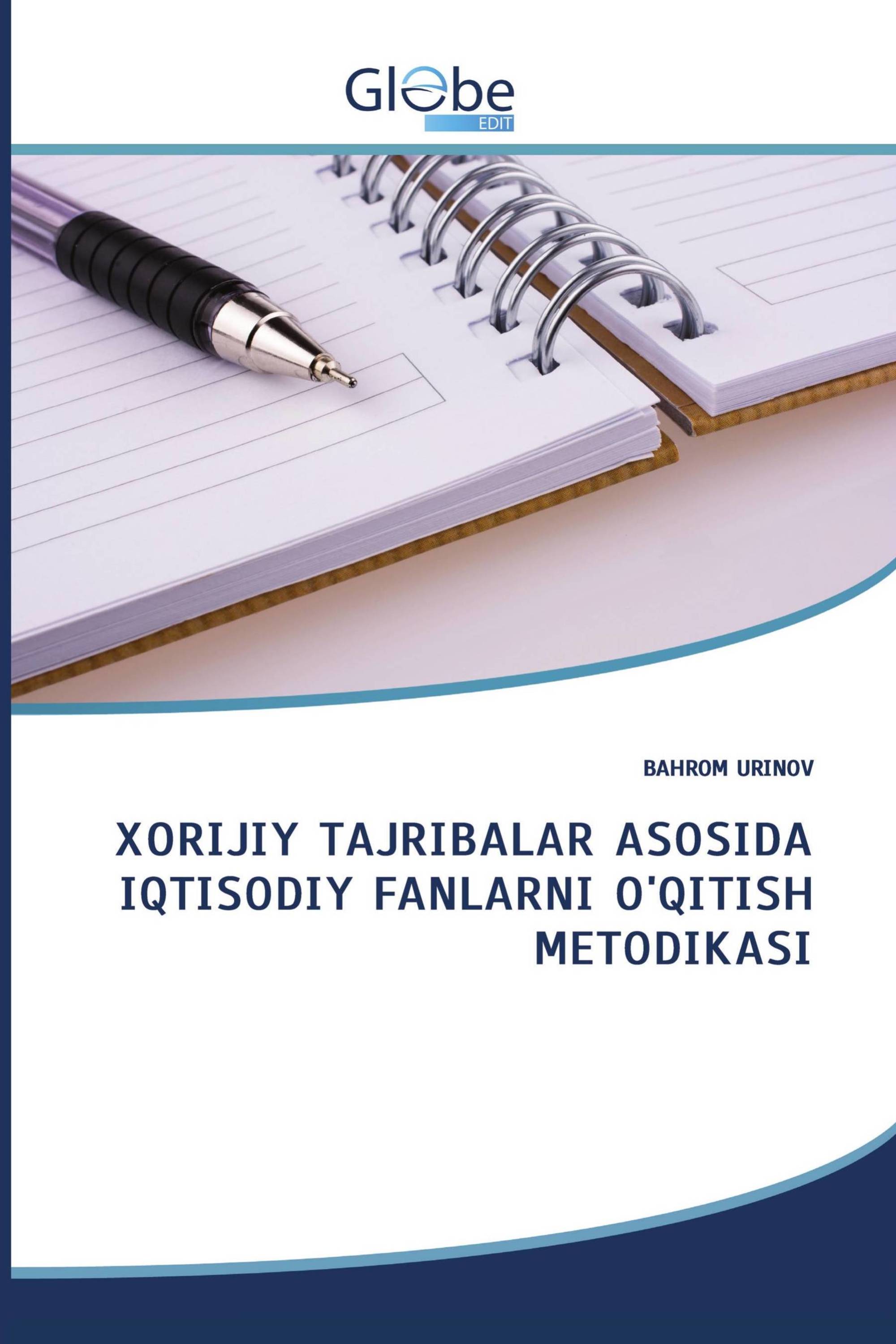 XORIJIY TAJRIBALAR ASOSIDA IQTISODIY FANLARNI O'QITISH METODIKASI