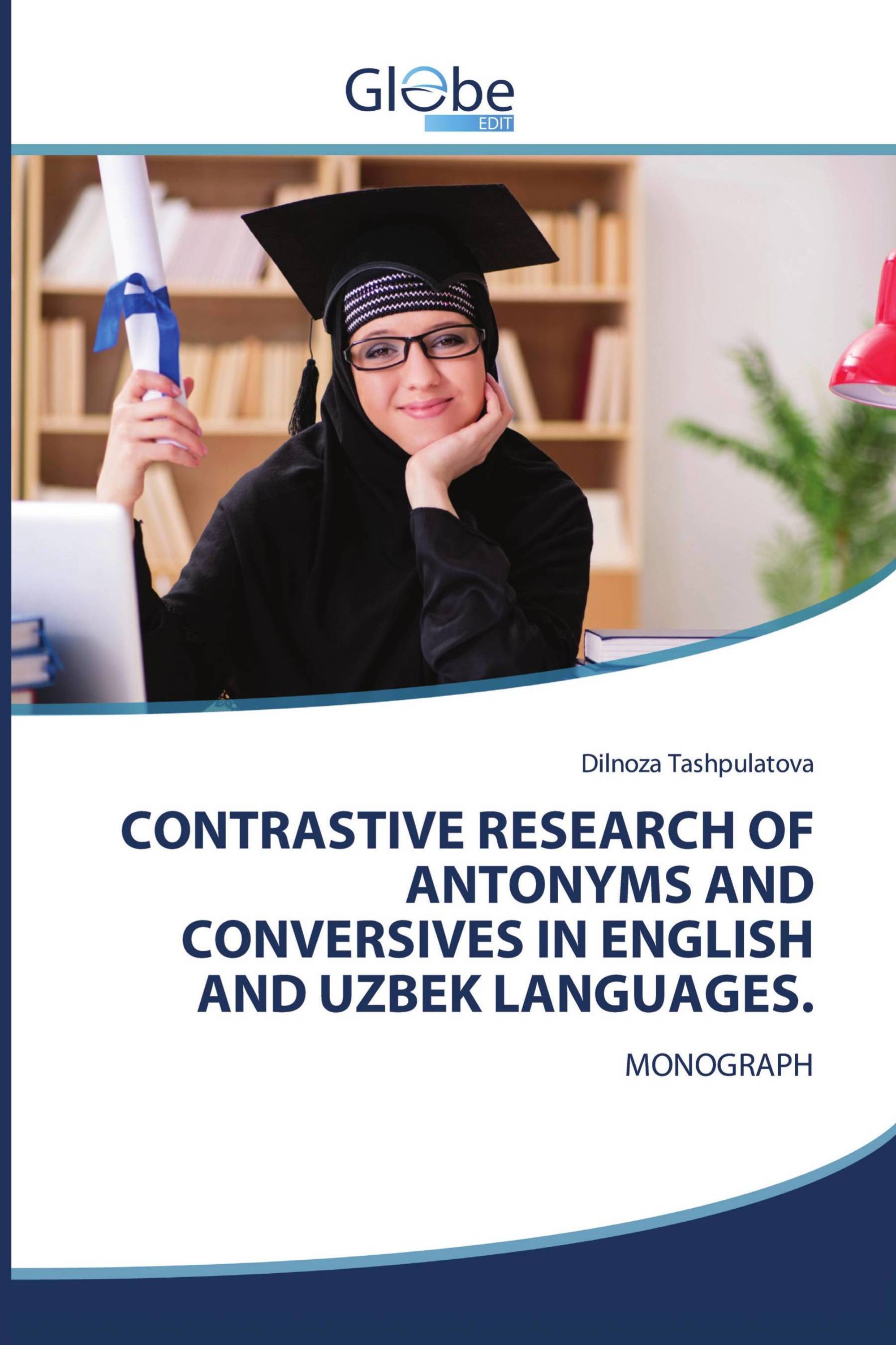 CONTRASTIVE RESEARCH OF ANTONYMS AND CONVERSIVES IN ENGLISH AND UZBEK LANGUAGES.