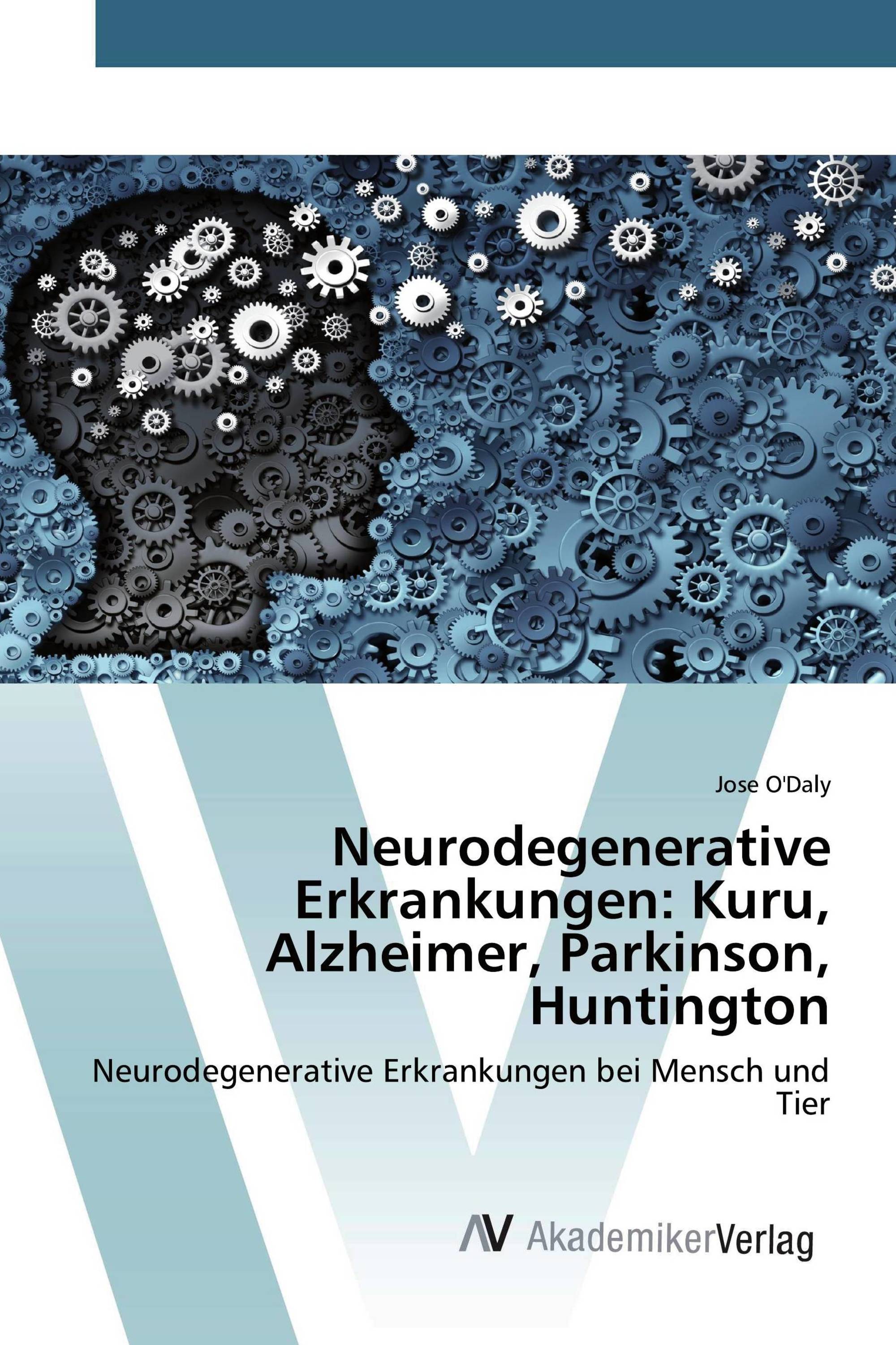 Neurodegenerative Erkrankungen: Kuru, Alzheimer, Parkinson, Huntington