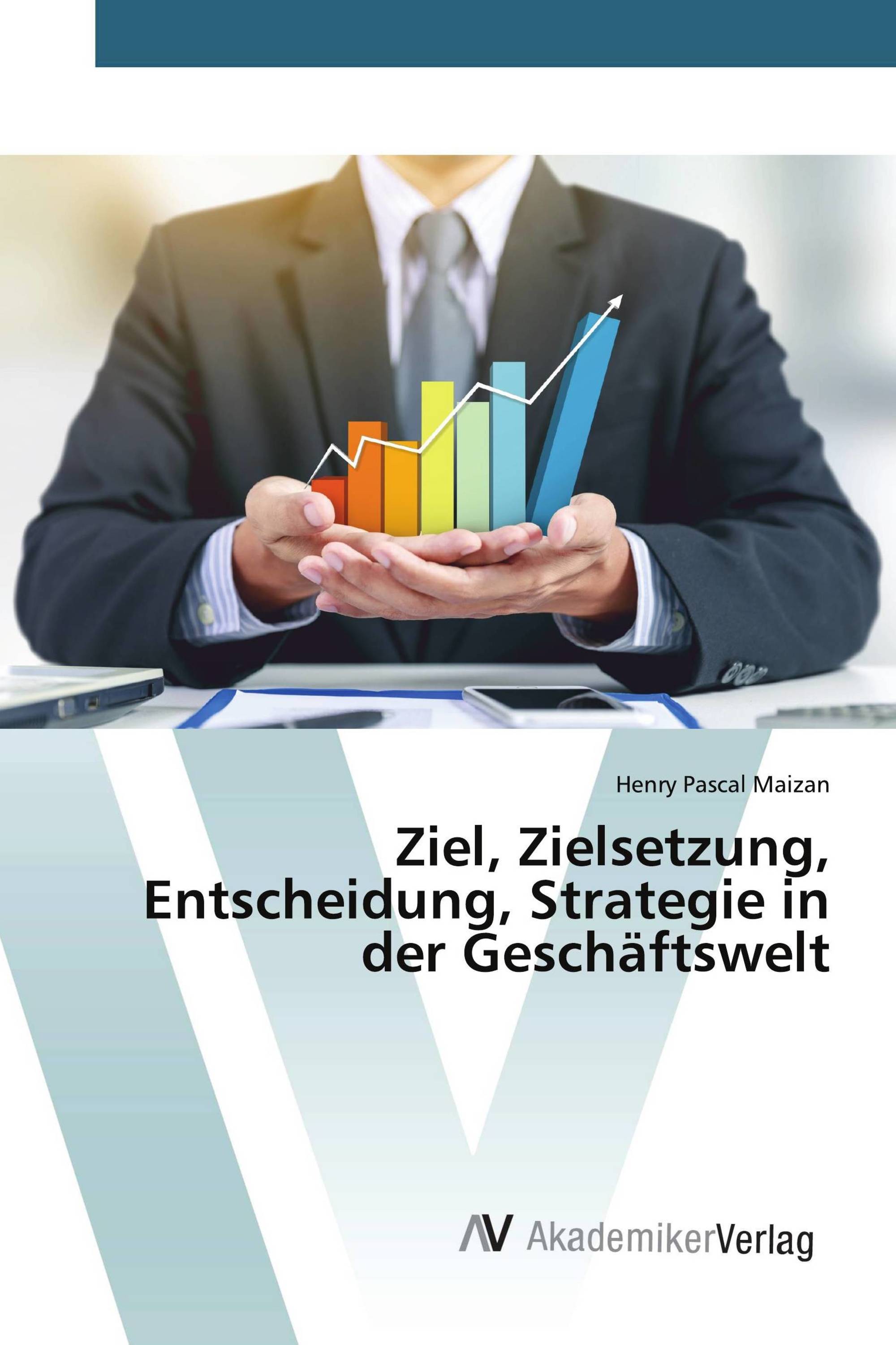 Ziel, Zielsetzung, Entscheidung, Strategie in der Geschäftswelt