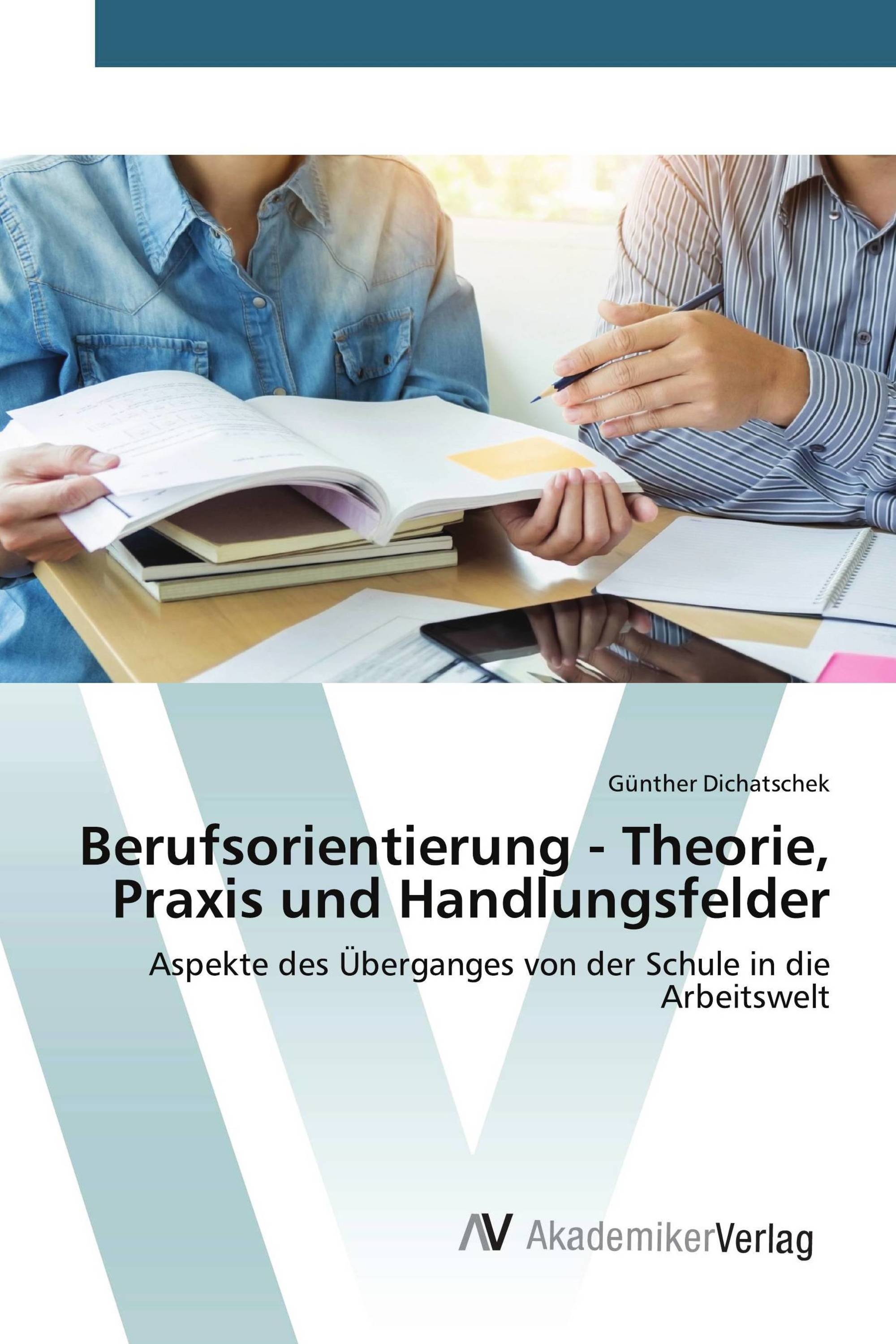 Berufsorientierung - Theorie, Praxis und Handlungsfelder