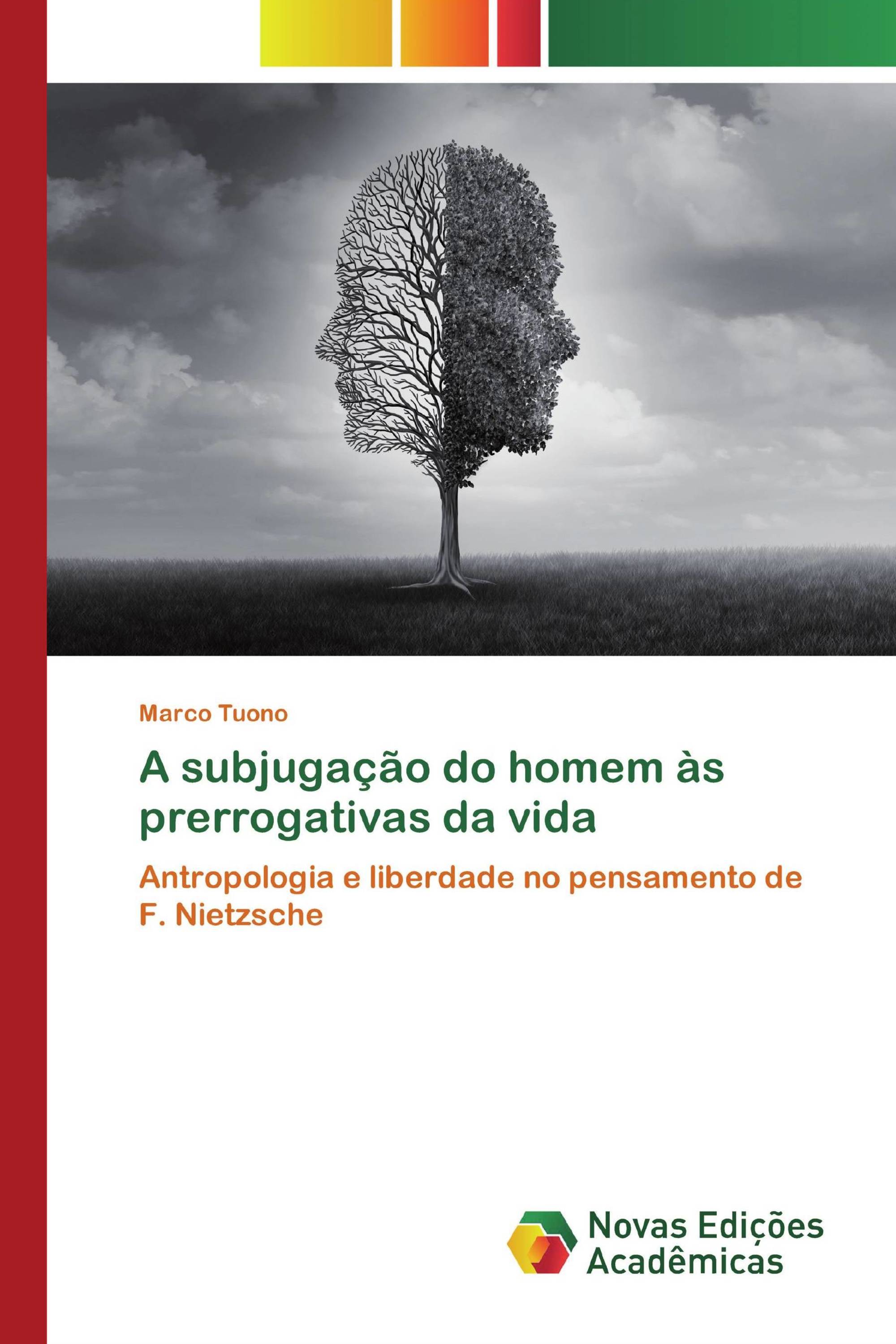 A subjugação do homem às prerrogativas da vida