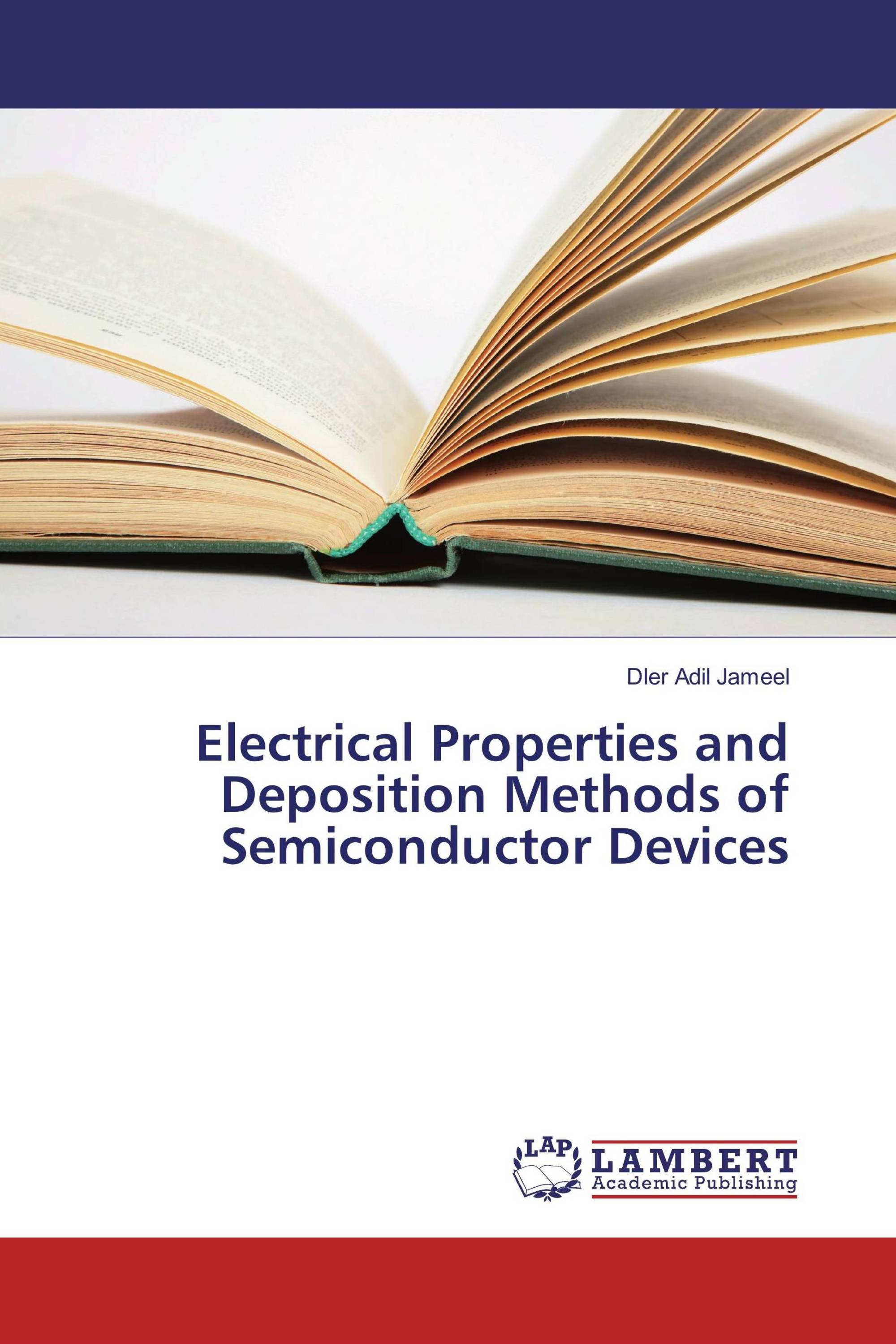 Electrical Properties and Deposition Methods of Semiconductor Devices