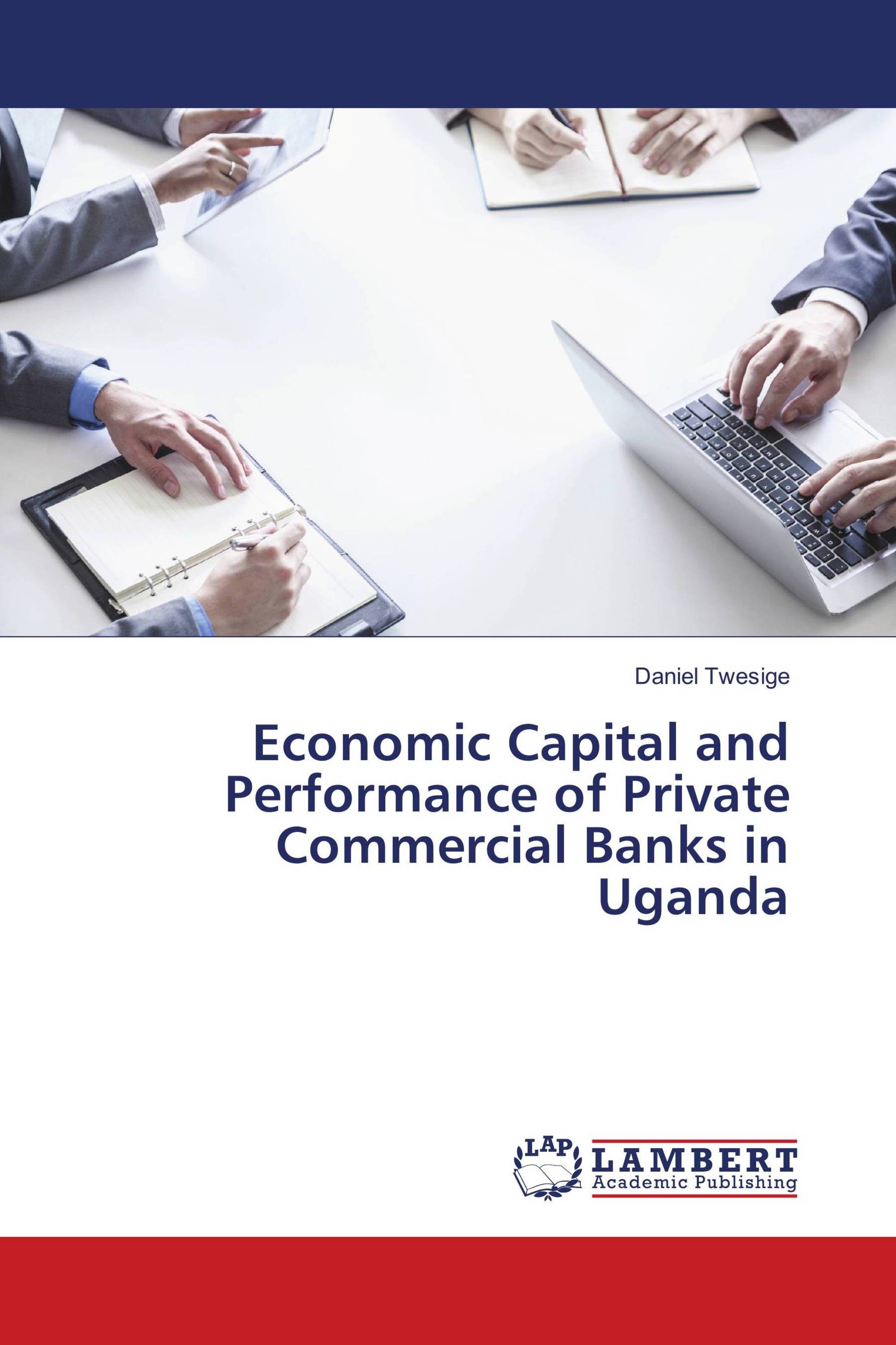 Economic Capital and Performance of Private Commercial Banks in Uganda