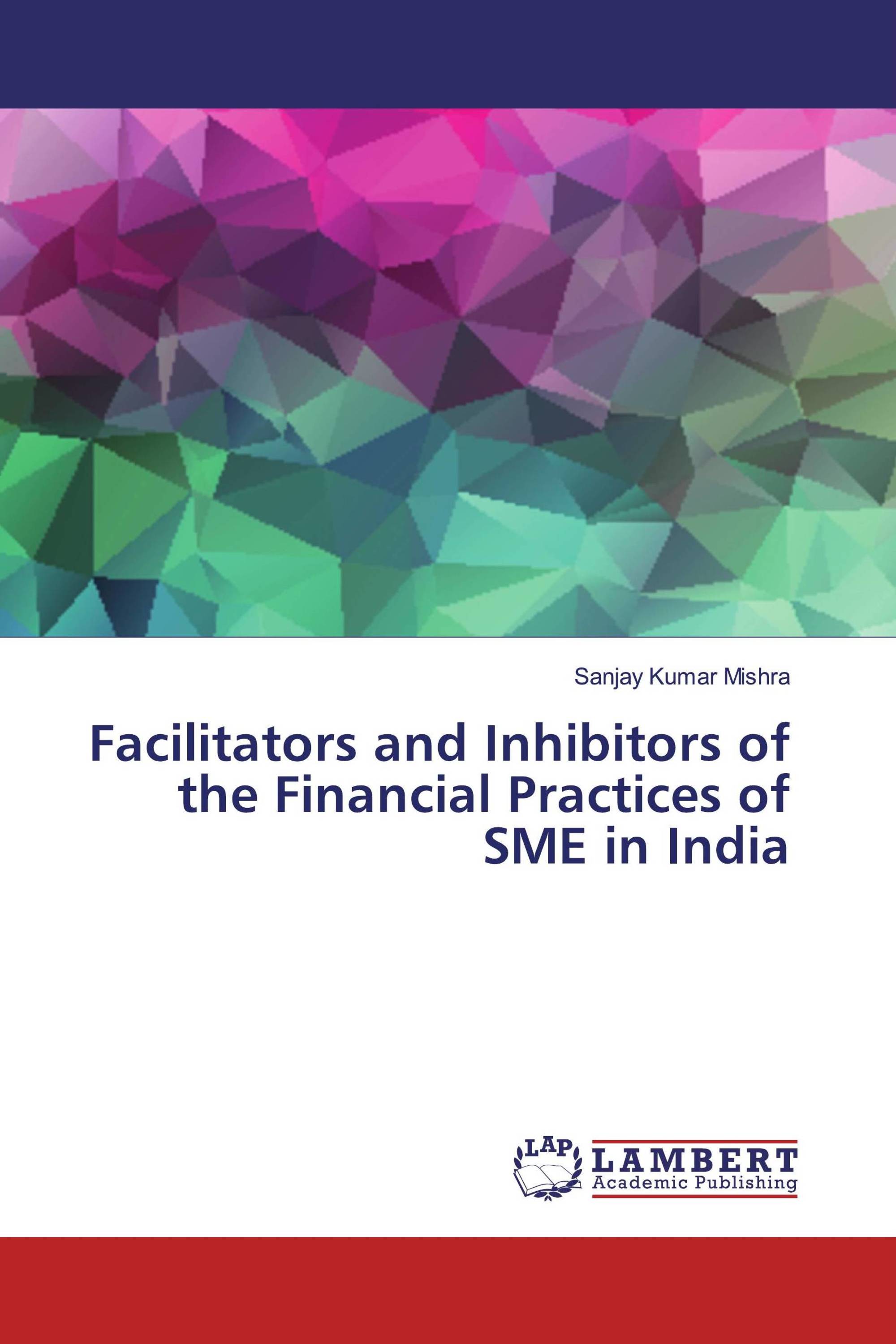 Facilitators and Inhibitors of the Financial Practices of SME in India