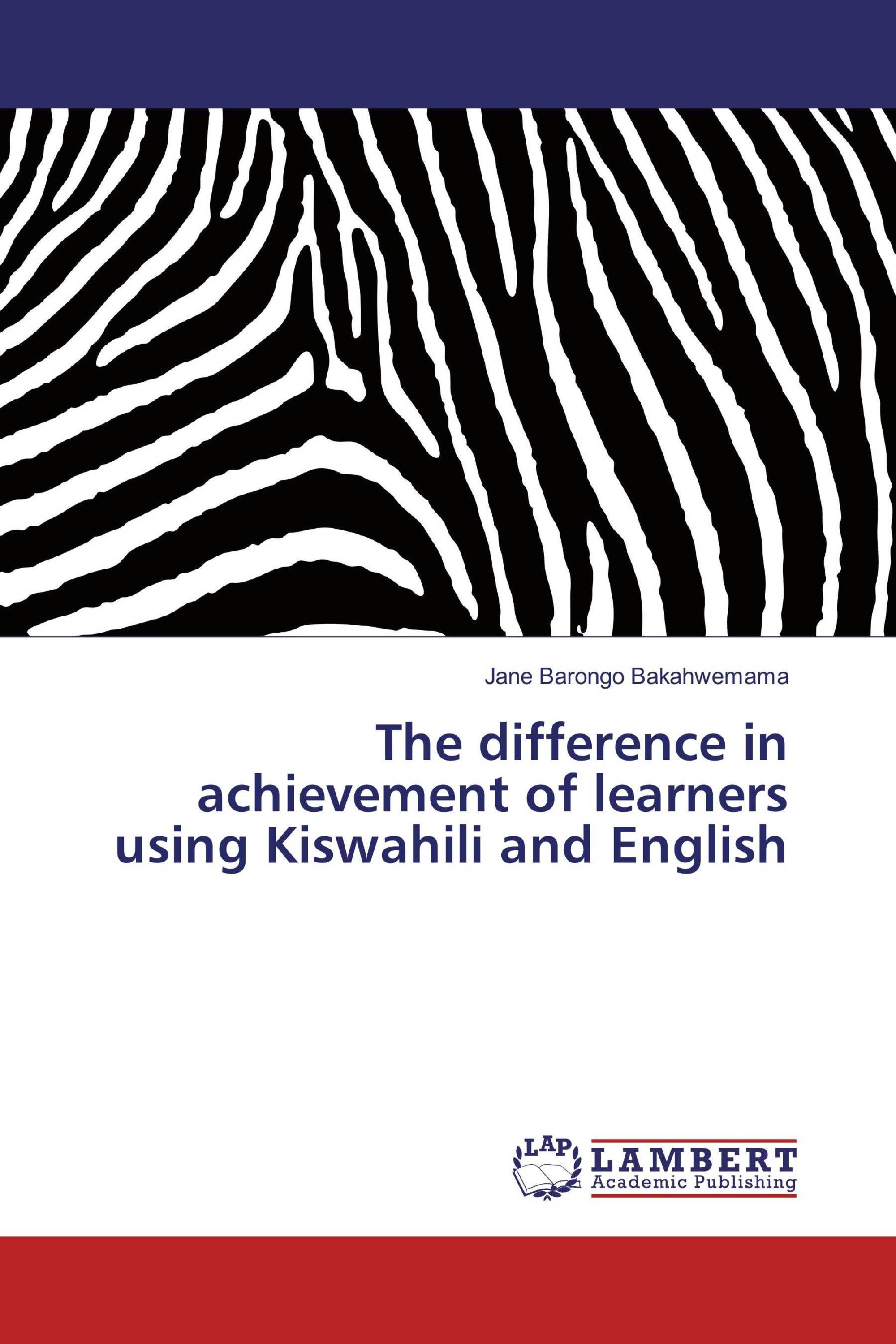 The difference in achievement of learners using Kiswahili and English