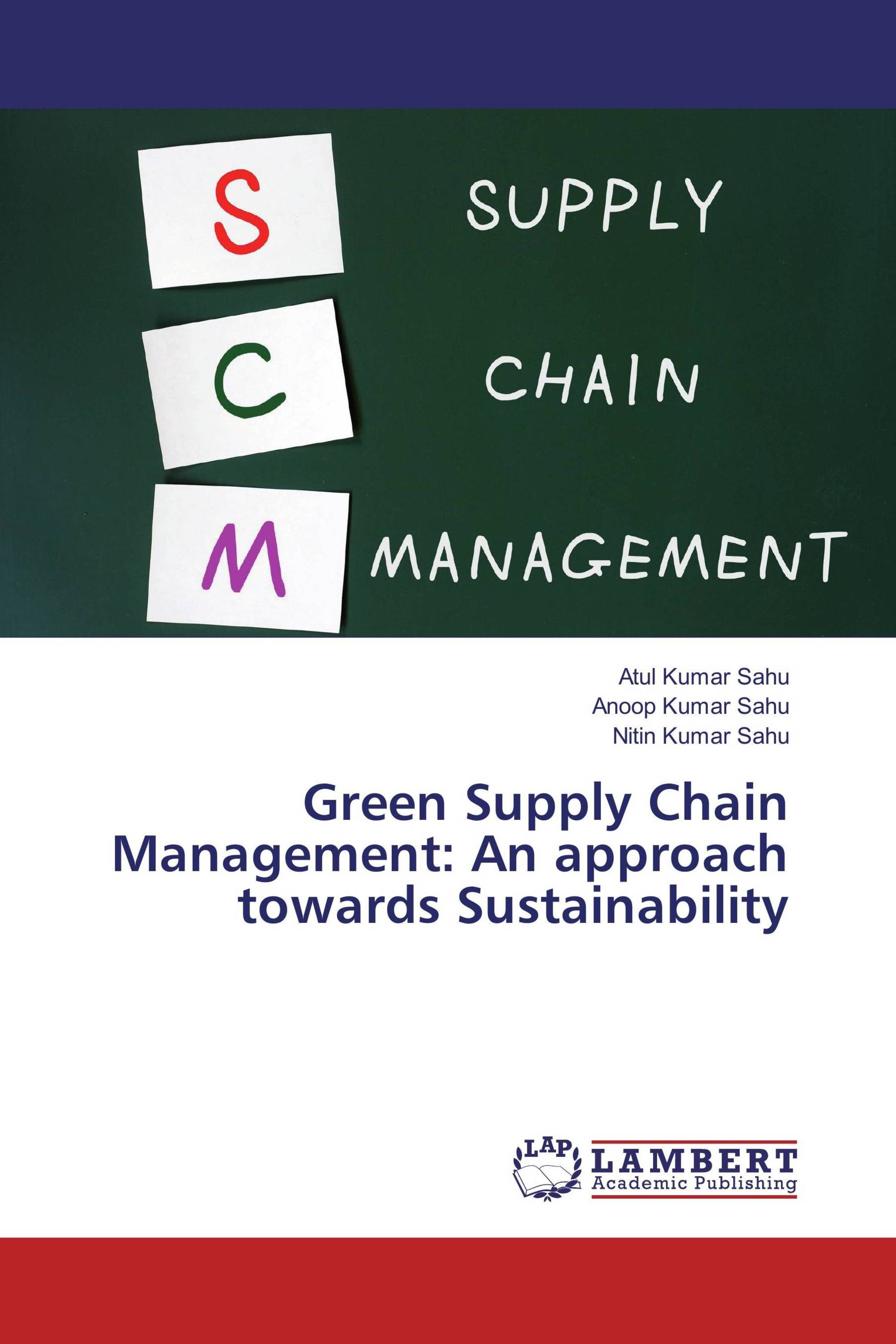 Green Supply Chain Management An approach towards Sustainability / 978