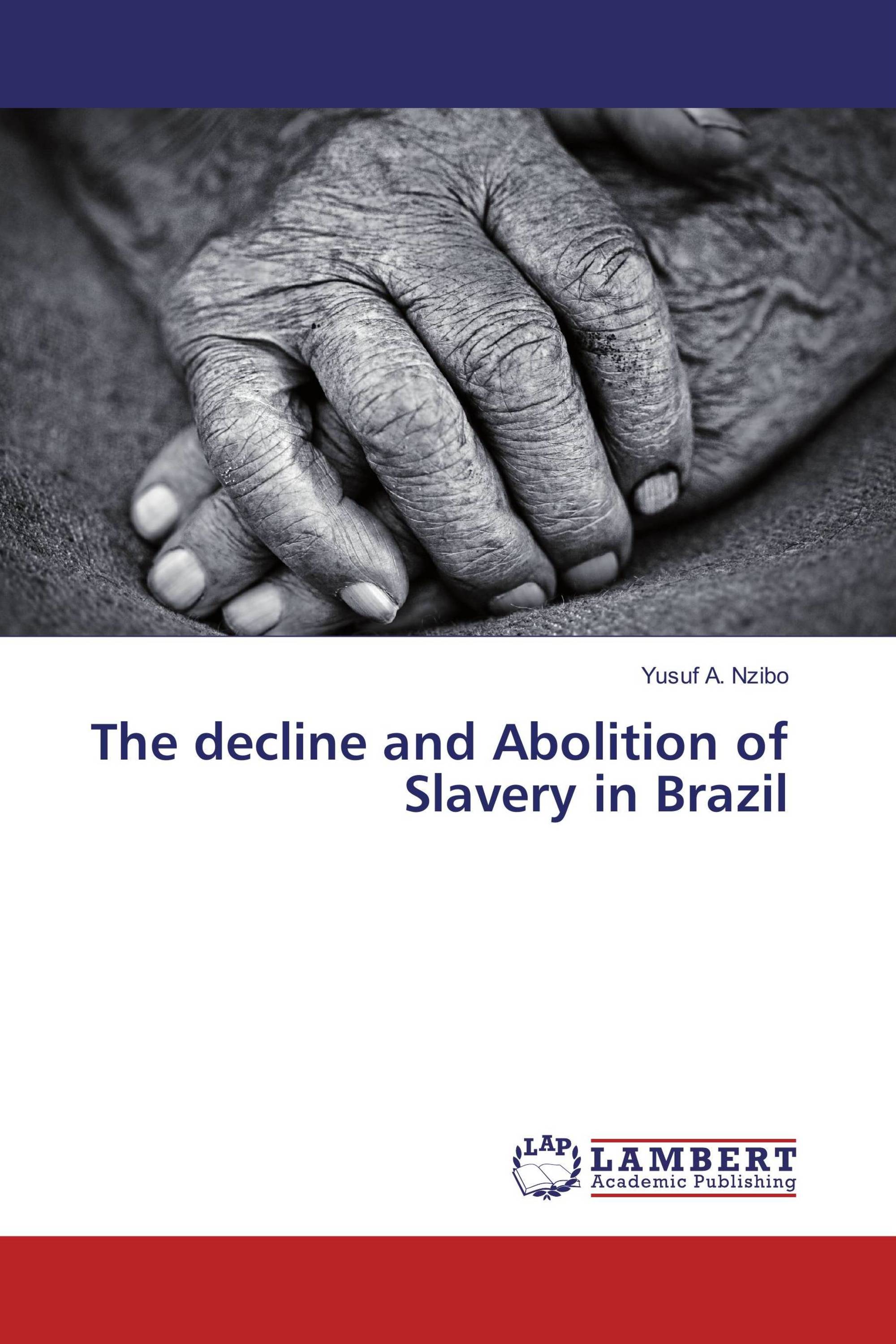 The decline and Abolition of Slavery in Brazil