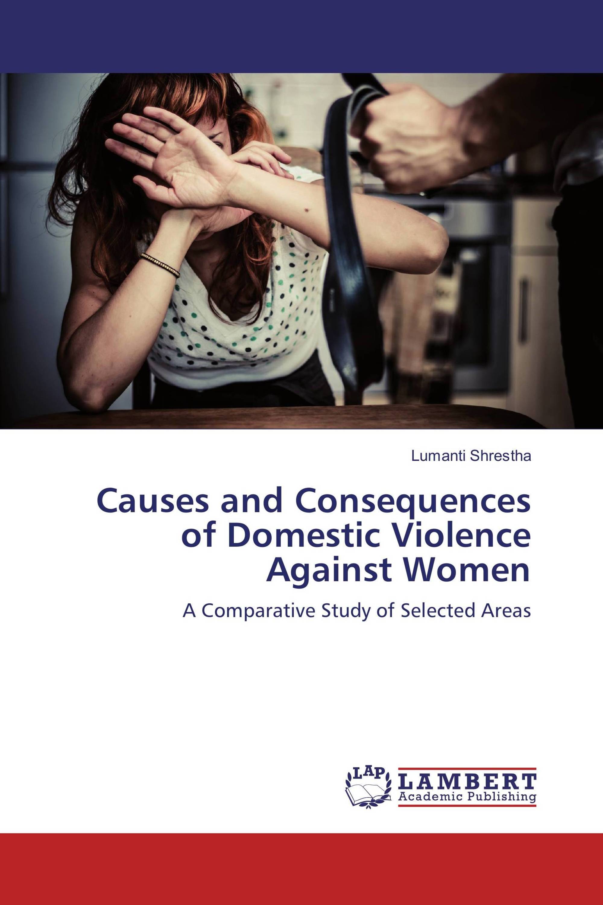 Causes and Consequences of Domestic Violence Against Women