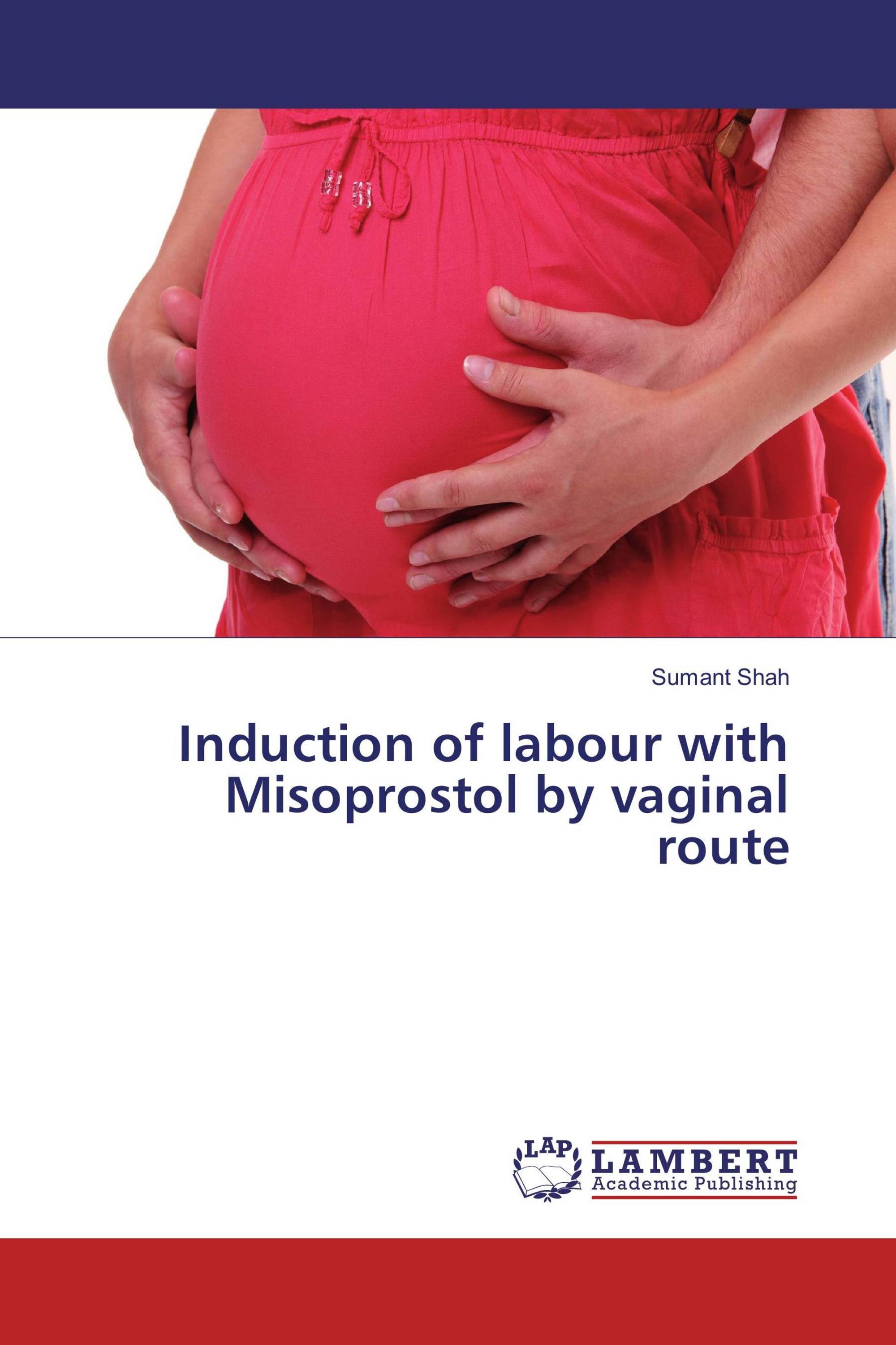 Induction Of Labour With Misoprostol By Vaginal Route 978 620 2 02454 9 9786202024549 